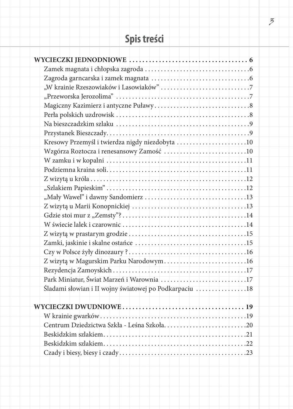 .............................8 Perła polskich uzdrowisk..........................................8 Na bieszczadzkim szlaku..........................................9 Przystanek Bieszczady.