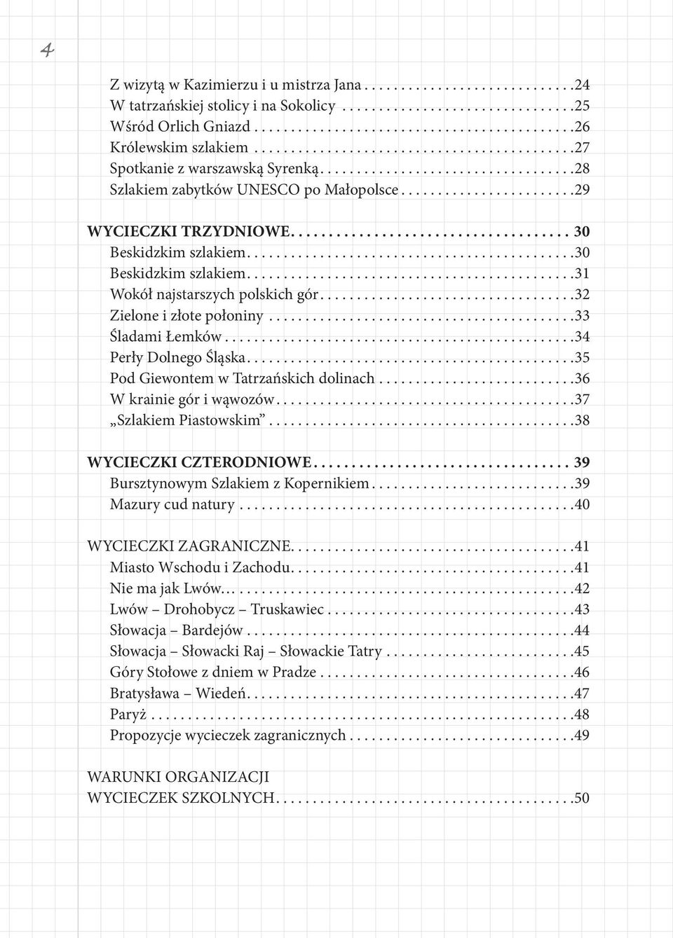 .................................... 30 Beskidzkim szlakiem.............................................30 Beskidzkim szlakiem.............................................31 Wokół najstarszych polskich gór.