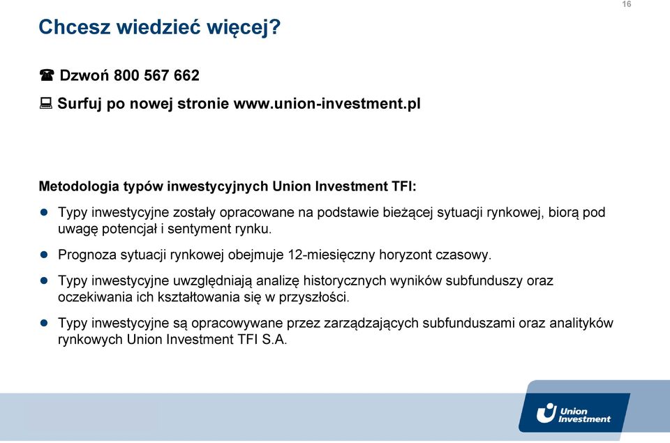 uwagę potencjał i sentyment rynku. Prognoza sytuacji rynkowej obejmuje 12-miesięczny horyzont czasowy.