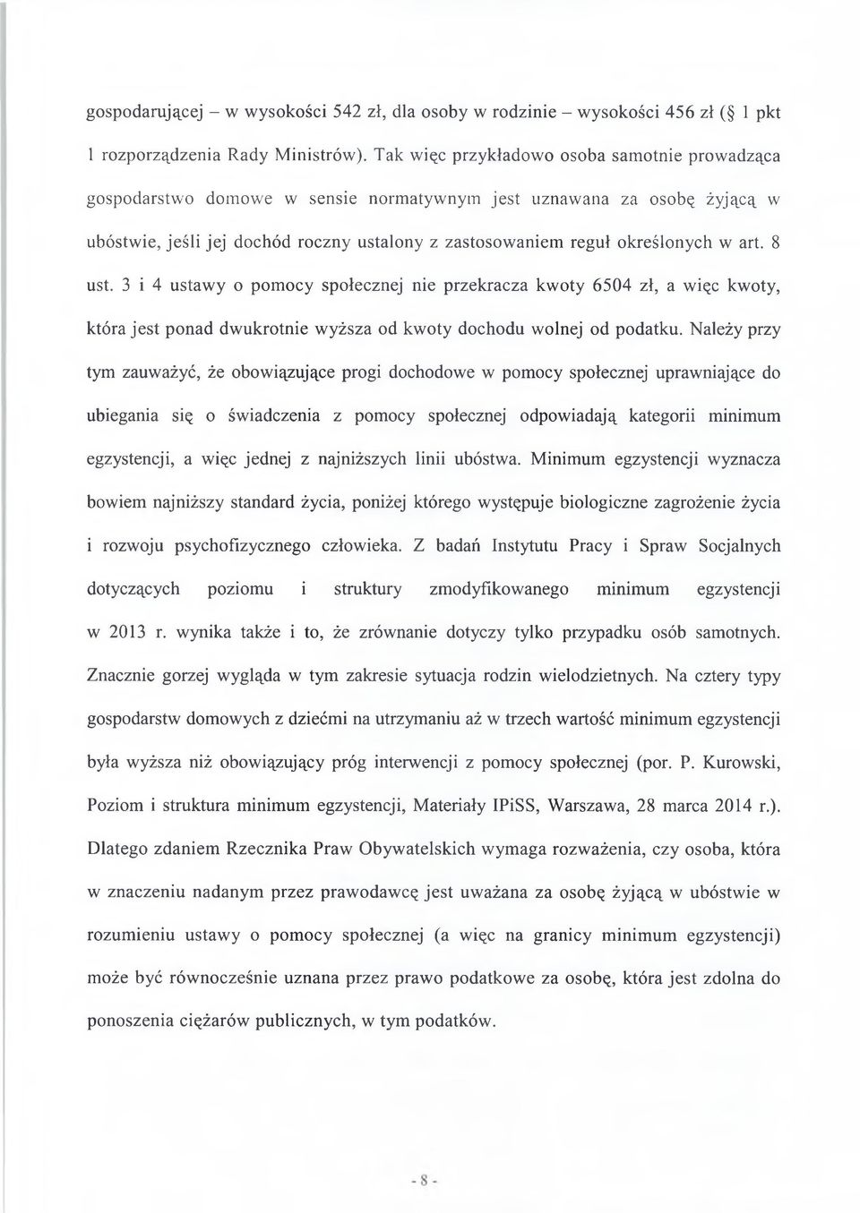 art. 8 ust. 3 i 4 ustawy o pomocy społecznej nie przekracza kwoty 6504 zł, a więc kwoty, która jest ponad dwukrotnie wyższa od kwoty dochodu wolnej od podatku.