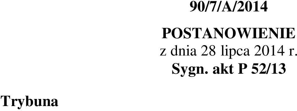 posiedzeniu niejawnym w dniu 28 lipca 2014 r., pytania prawnego Naczelnego Sądu Administracyjnego, czy: art. 12 ust. 1 w związku z art. 11 ust. 1 i 2a pkt 2 w związku z art. 12 ust. 3 ustawy z dnia 26 lipca 1991 r.
