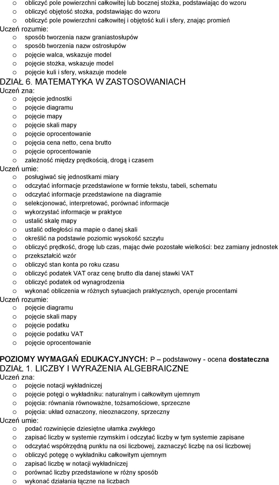 MATEMATYKA W ZASTOSOWANIACH pjęcie jednstki pjęcie diagramu pjęcie mapy pjęcie skali mapy pjęcie prcentwanie pjęcia cena nett, cena brutt pjęcie prcentwanie zależnść między prędkścią, drgą i czasem