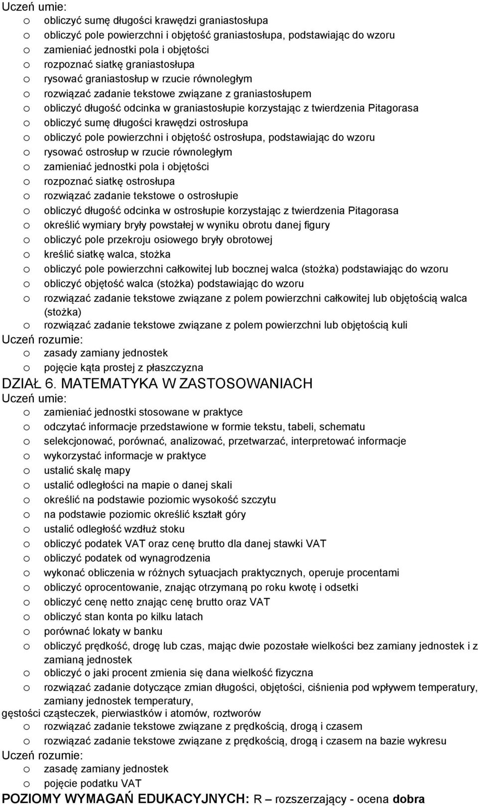 pwierzchni i bjętść strsłupa, pdstawiając d wzru ryswać strsłup w rzucie równległym zamieniać jednstki pla i bjętści rzpznać siatkę strsłupa rzwiązać zadanie tekstwe strsłupie bliczyć długść dcinka w