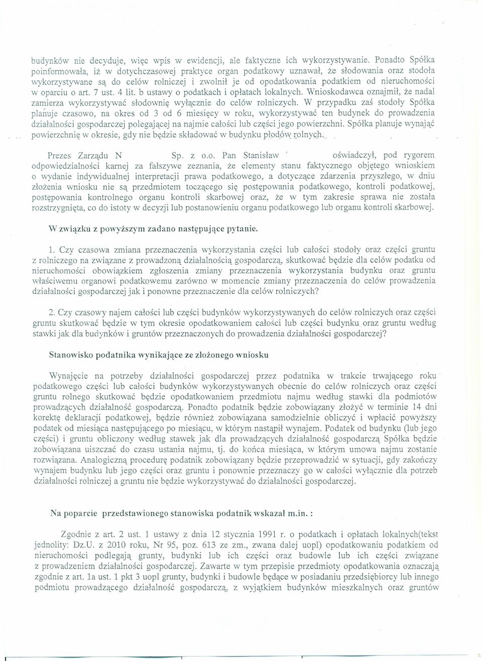 nieruchomości w oparciu o art. 7 ust. 4 lit. b ustawy o podatkach i opłatach lokalnych. Wnioskodawca oznajmił, że nadal zamierza wykorzystywać słodownię wyłącznie do celów rolniczych.