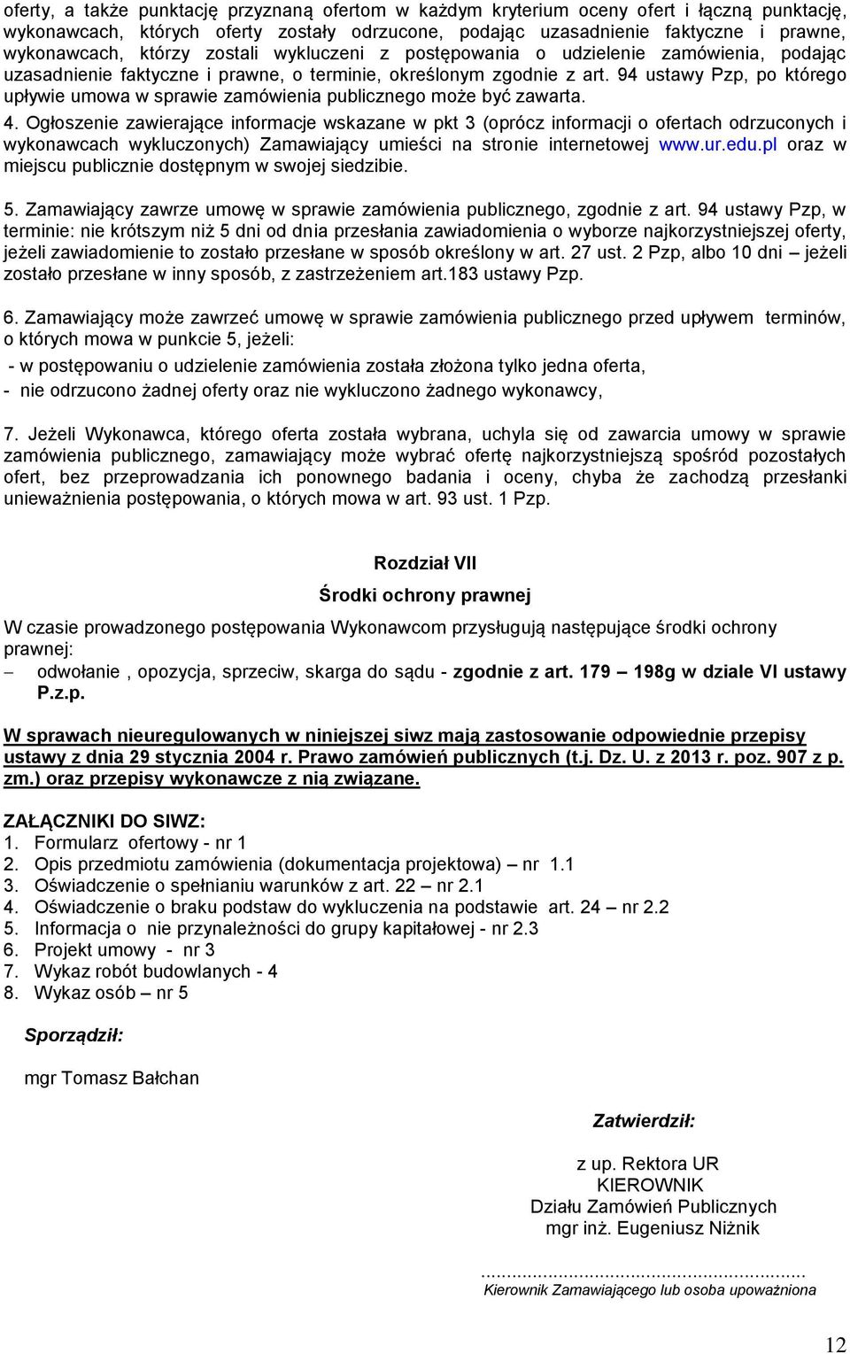 94 ustawy Pzp, po którego upływie umowa w sprawie zamówienia publicznego może być zawarta. 4.