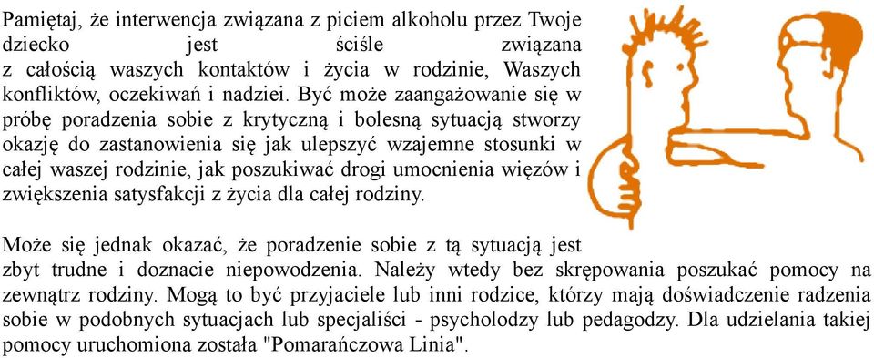 umocnienia więzów i zwiększenia satysfakcji z życia dla całej rodziny. Może się jednak okazać, że poradzenie sobie z tą sytuacją jest zbyt trudne i doznacie niepowodzenia.