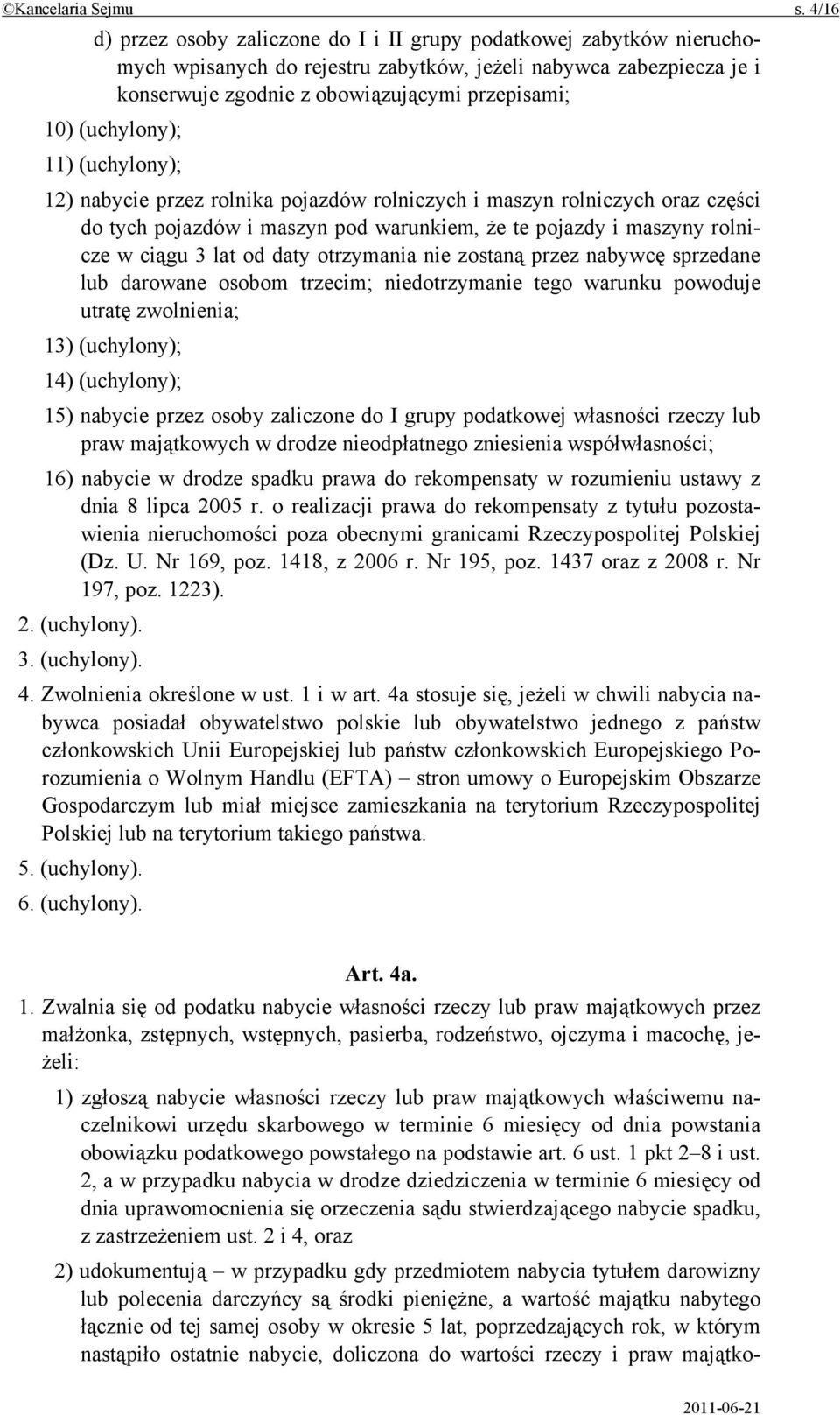 (uchylony); 11) (uchylony); 12) nabycie przez rolnika pojazdów rolniczych i maszyn rolniczych oraz części do tych pojazdów i maszyn pod warunkiem, że te pojazdy i maszyny rolnicze w ciągu 3 lat od