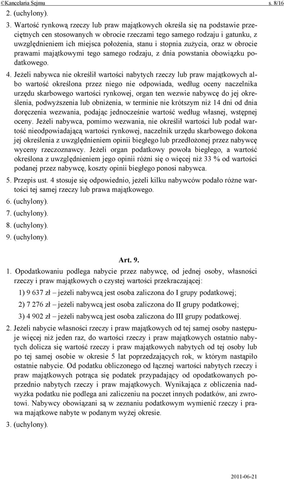 stopnia zużycia, oraz w obrocie prawami majątkowymi tego samego rodzaju, z dnia powstania obowiązku podatkowego. 4.