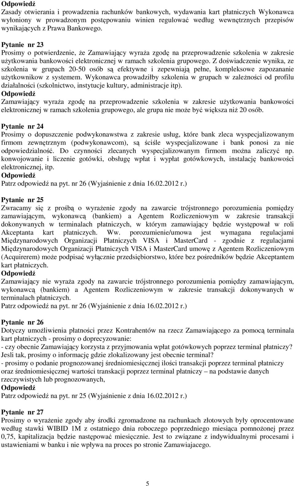 Z doświadczenie wynika, ze szkolenia w grupach 20-50 osób są efektywne i zepewniają pełne, kompleksowe zapozananie uŝytkownikow z systemem.