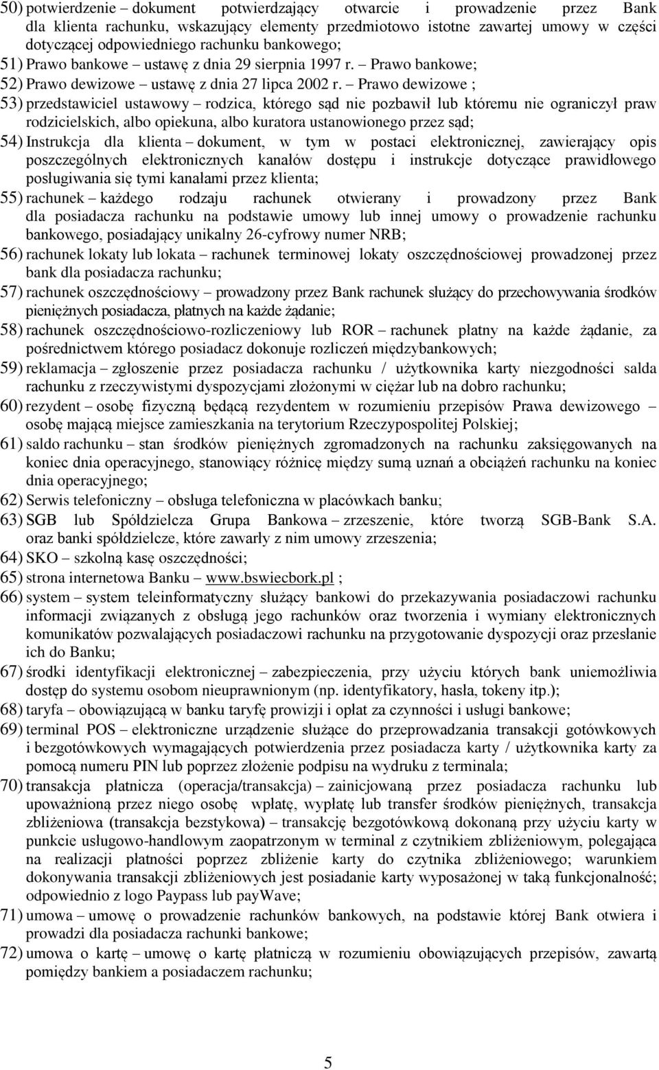 Prawo dewizowe ; 53) przedstawiciel ustawowy rodzica, którego sąd nie pozbawił lub któremu nie ograniczył praw rodzicielskich, albo opiekuna, albo kuratora ustanowionego przez sąd; 54) Instrukcja dla