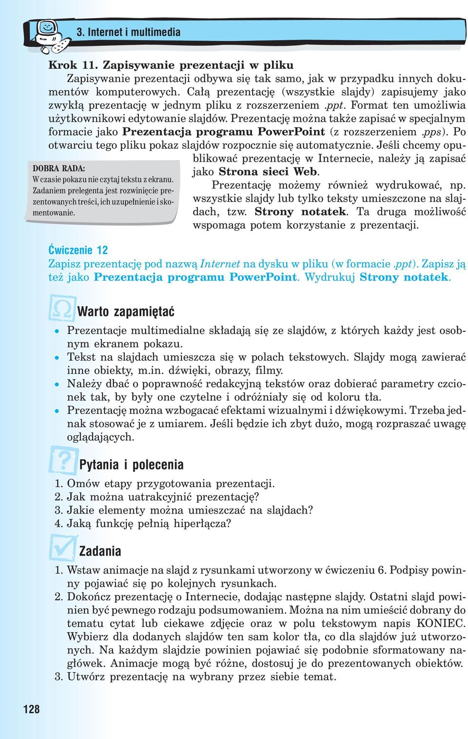 Ca³¹ prezentacjê (wszystkie slajdy) zapisujemy jako zwyk³¹ prezentacjê w jednym pliku z rozszerzeniem.ppt. Format ten umo liwia u ytkownikowi edytowanie slajdów.