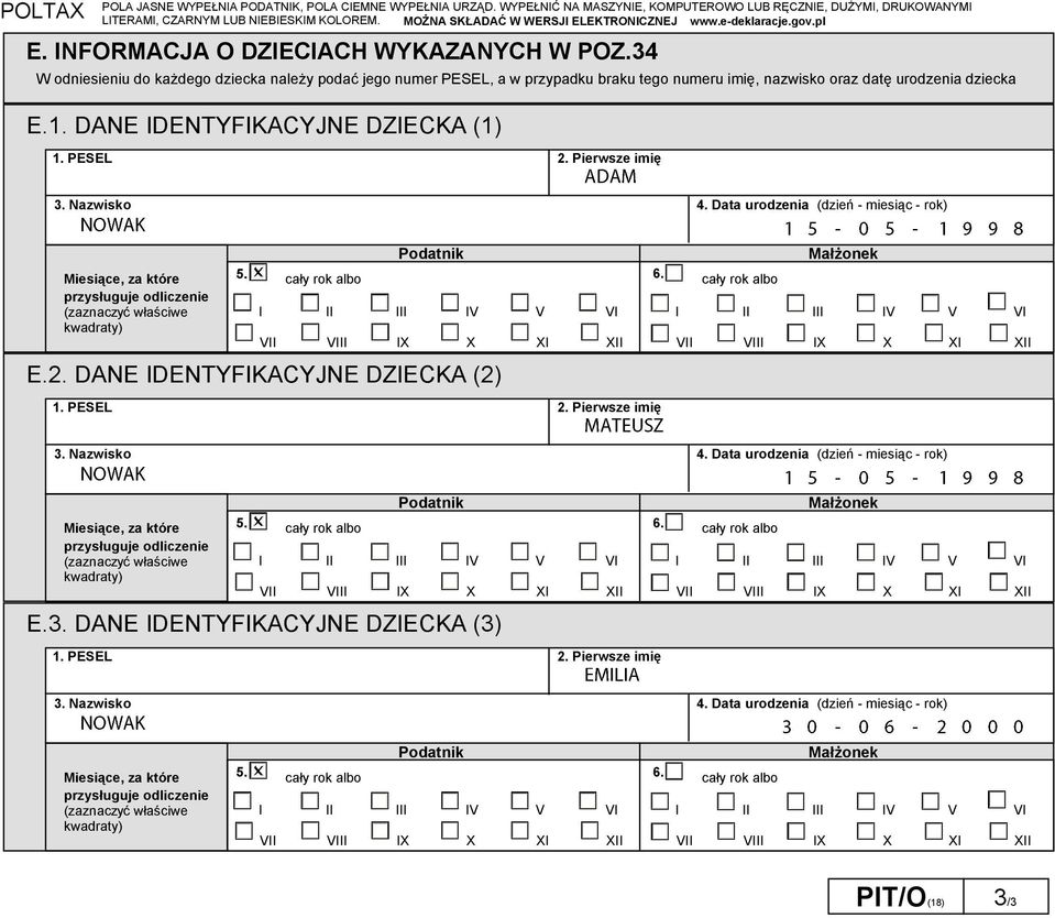 cały rok albo przysługuje odliczenie (zaznaczyć właściwe I II III IV V VI I II III IV V VI kwadraty) VII VIII IX X XI XII VII VIII IX X XI XII E.2. DANE IDENTYFIKACYJNE DZIECKA (2) 1. PESEL 2.