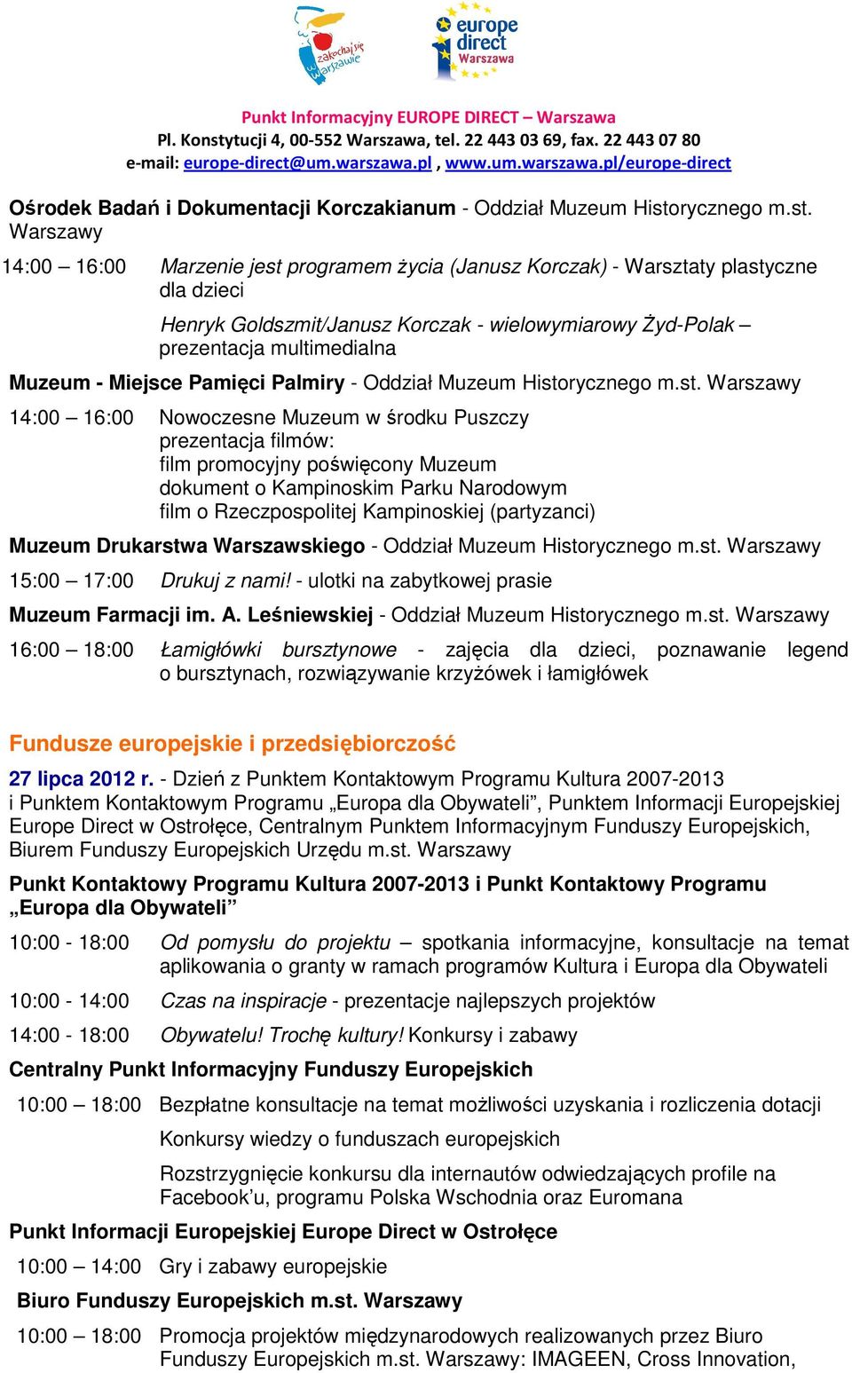 Warszawy 14:00 16:00 Marzenie jest programem życia (Janusz Korczak) - Warsztaty plastyczne dla dzieci Henryk Goldszmit/Janusz Korczak - wielowymiarowy Żyd-Polak prezentacja multimedialna Muzeum -