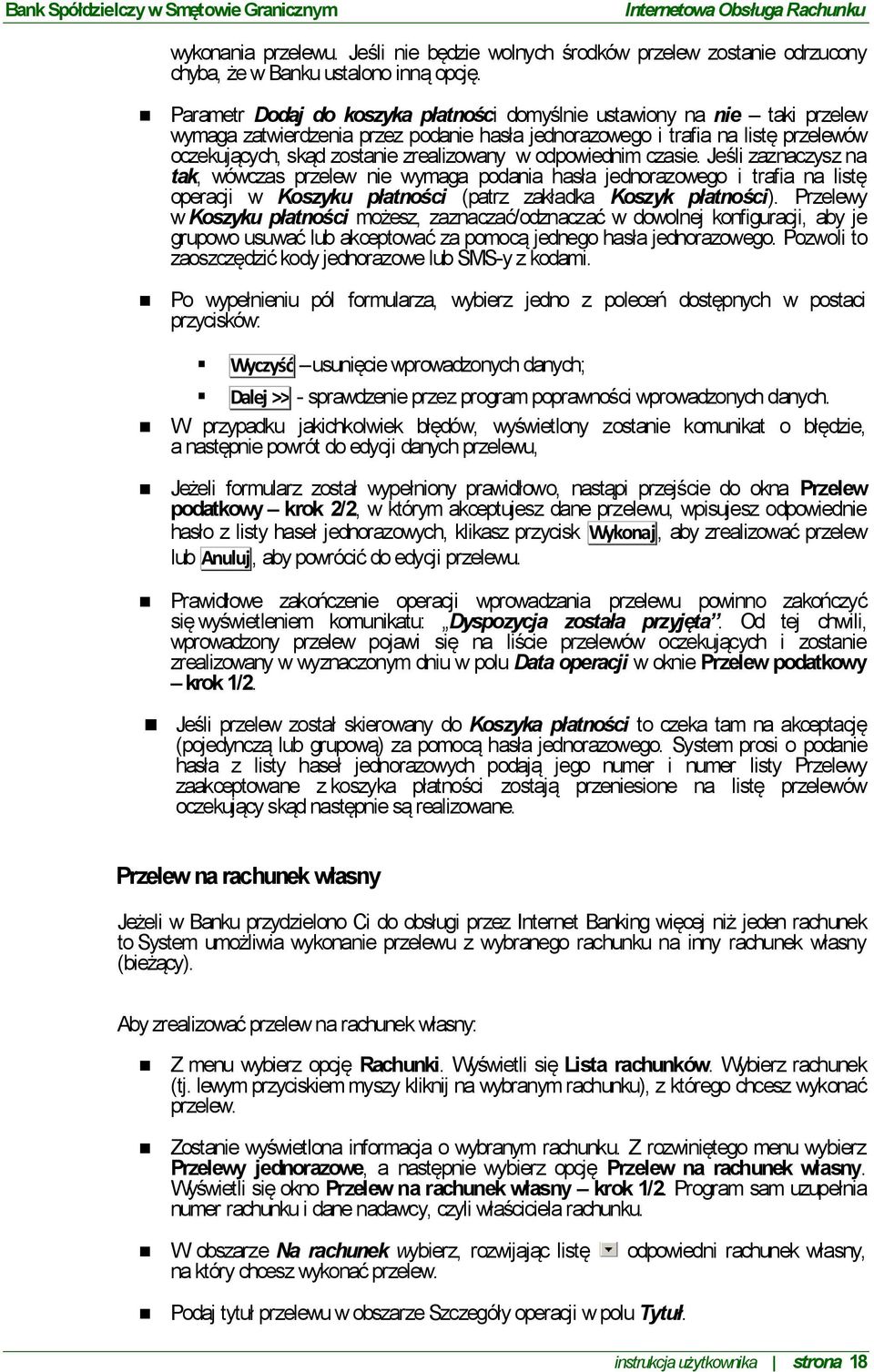 w odpowiednim czasie. Jeśli zaznaczysz na tak, wówczas przelew nie wymaga podania hasła jednorazowego i trafia na listę operacji w Koszyku płatności (patrz zakładka Koszyk płatności).