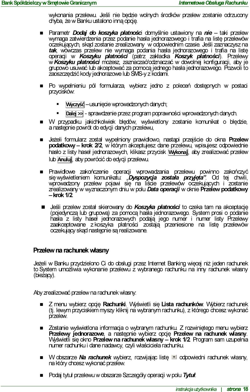 w odpowiednim czasie. Jeśli zaznaczysz na tak, wówczas przelew nie wymaga podania hasła jednorazowego i trafia na listę operacji w Koszyku płatności (patrz zakładka Koszyk płatności).