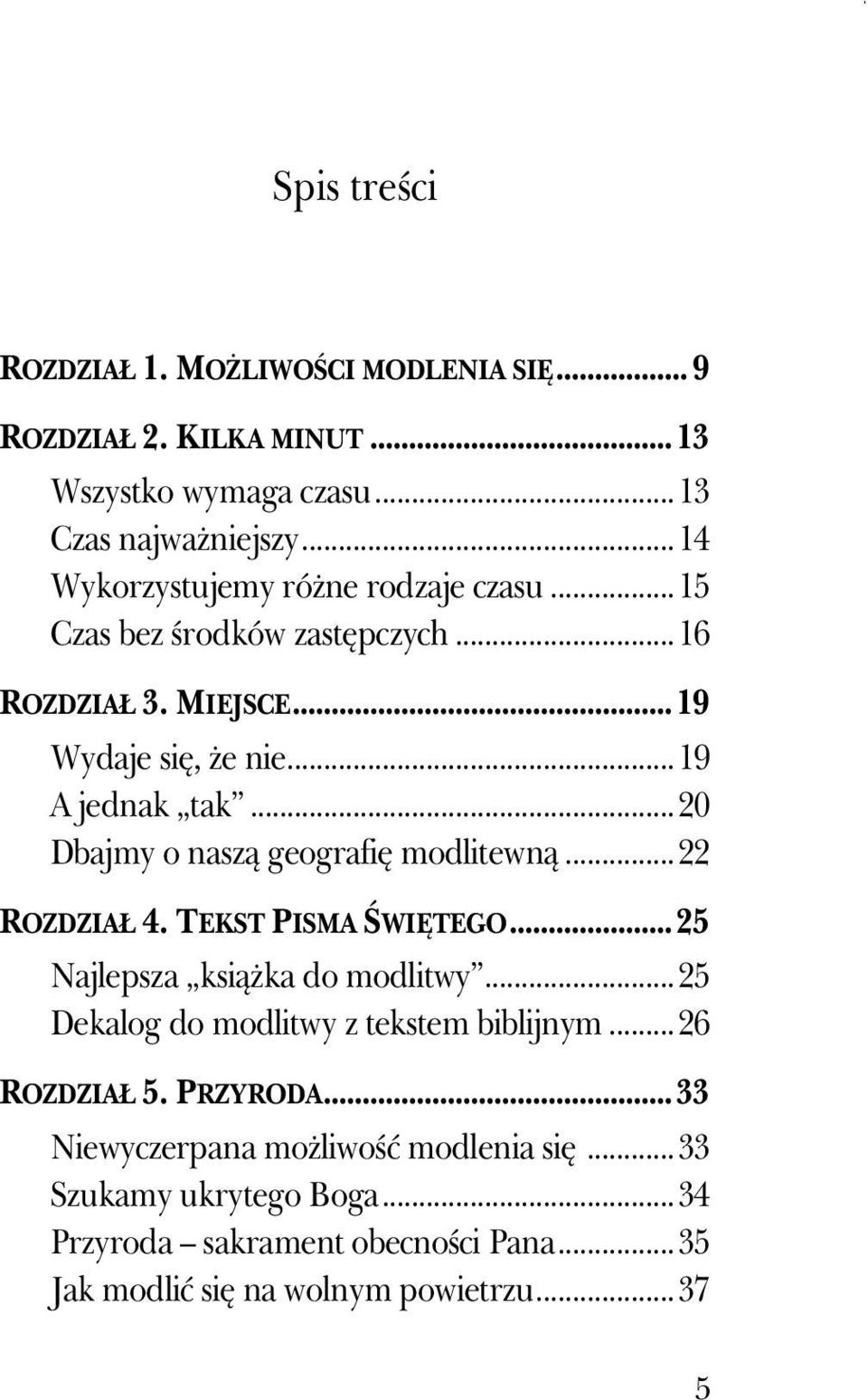 ..20 Dbajmy o naszą geografię modlitewną...22 ROZDZIAŁ 4. TEKST PISMA ŚWIĘTEGO...25 Najlepsza ksiąŝka do modlitwy.