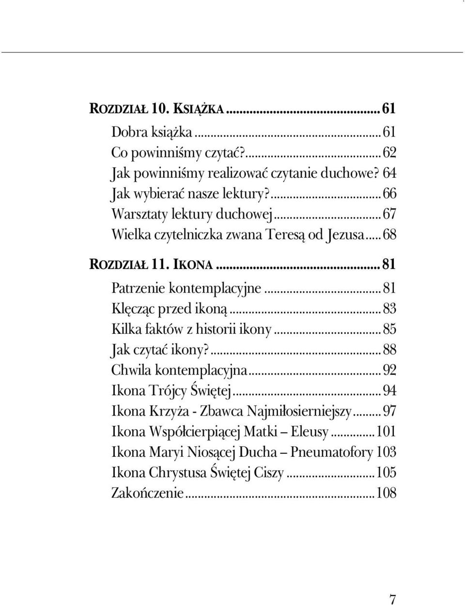 ..81 Klęcząc przed ikoną...83 Kilka faktów z historii ikony...85 Jak czytać ikony?...88 Chwila kontemplacyjna...92 Ikona Trójcy Świętej.