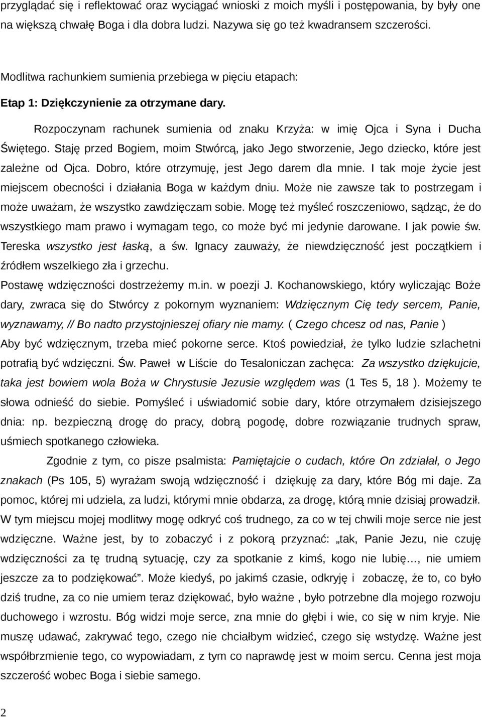 Staję przed Bogiem, moim Stwórcą, jako Jego stworzenie, Jego dziecko, które jest zależne od Ojca. Dobro, które otrzymuję, jest Jego darem dla mnie.