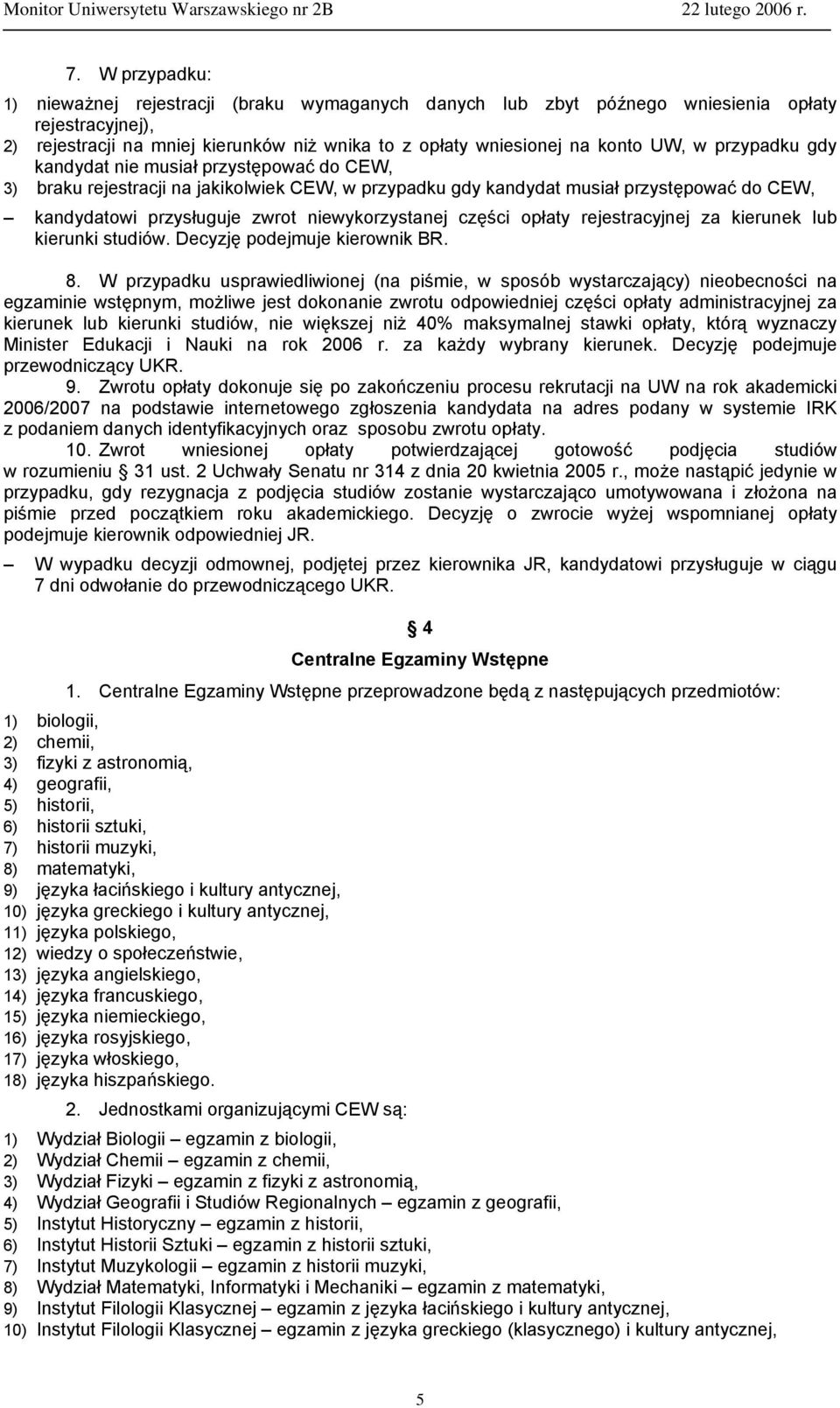 części opłaty rejestracyjnej za kierunek lub kierunki studiów. Decyzję podejmuje kierownik BR. 8.