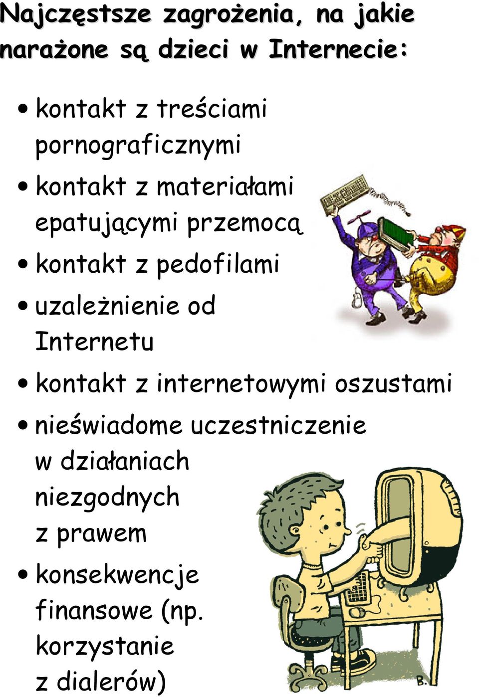 pedofilami uzależnienie od Internetu kontakt z internetowymi oszustami nieświadome