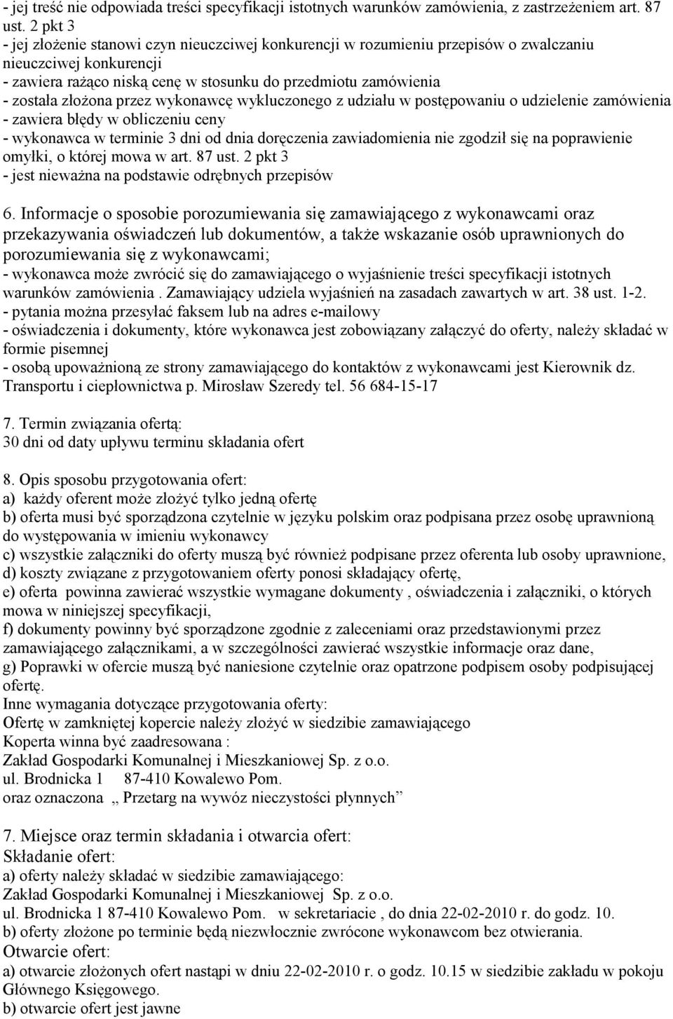 złożona przez wykonawcę wykluczonego z udziału w postępowaniu o udzielenie zamówienia - zawiera błędy w obliczeniu ceny - wykonawca w terminie 3 dni od dnia doręczenia zawiadomienia nie zgodził się