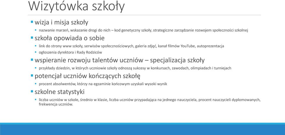 szkoły przykłady dziedzin, w których uczniowie szkoły odnoszą sukcesy w konkursach, zawodach, olimpiadach i turniejach potencjał uczniów kończących szkołę procent absolwentów, którzy na