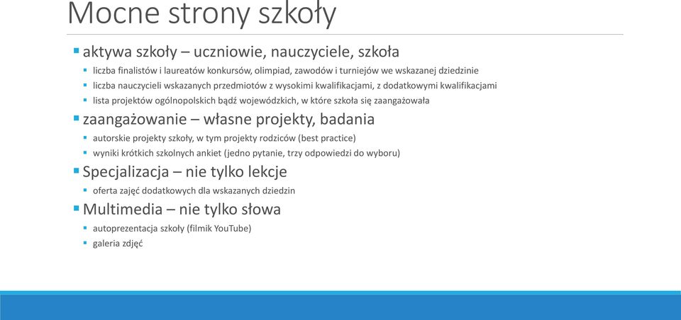 zaangażowała zaangażowanie własne projekty, badania autorskie projekty szkoły, w tym projekty rodziców (best practice) wyniki krótkich szkolnych ankiet (jedno pytanie,