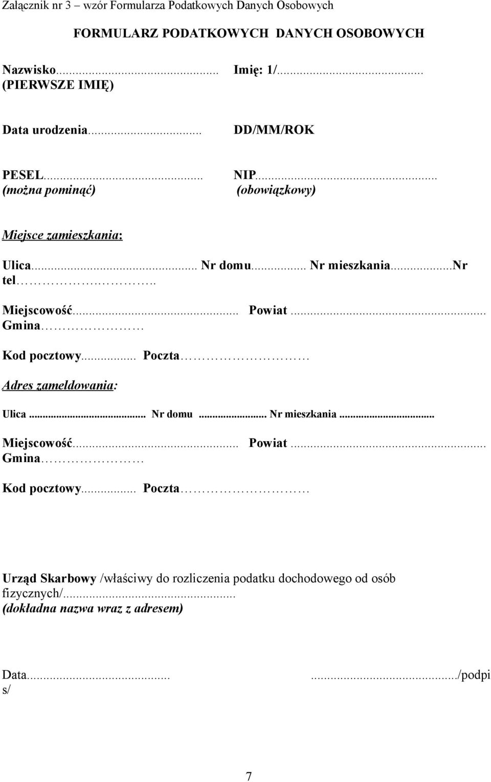 .. Nr mieszkania...nr tel... Miejscowość... Powiat... Gmina Kod pocztowy.