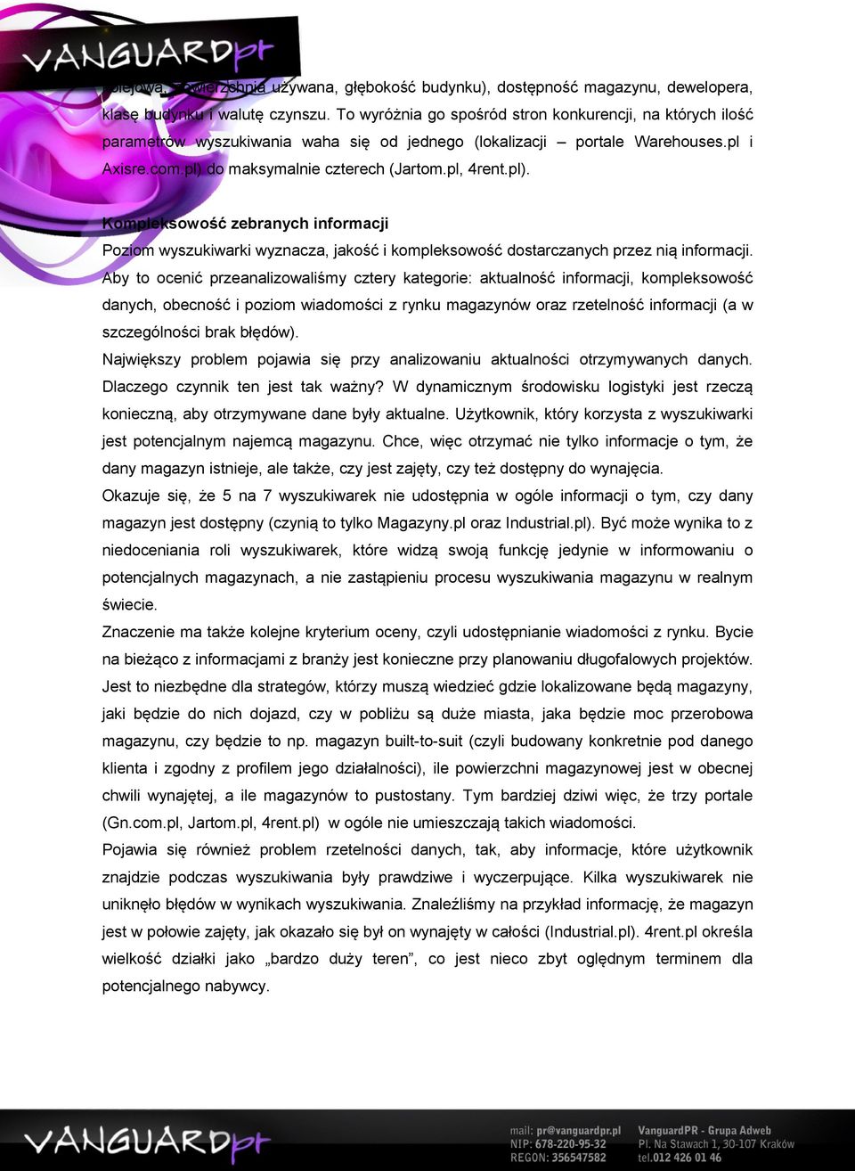 pl). Kompleksowość zebranych informacji Poziom wyszukiwarki wyznacza, jakość i kompleksowość dostarczanych przez nią informacji.