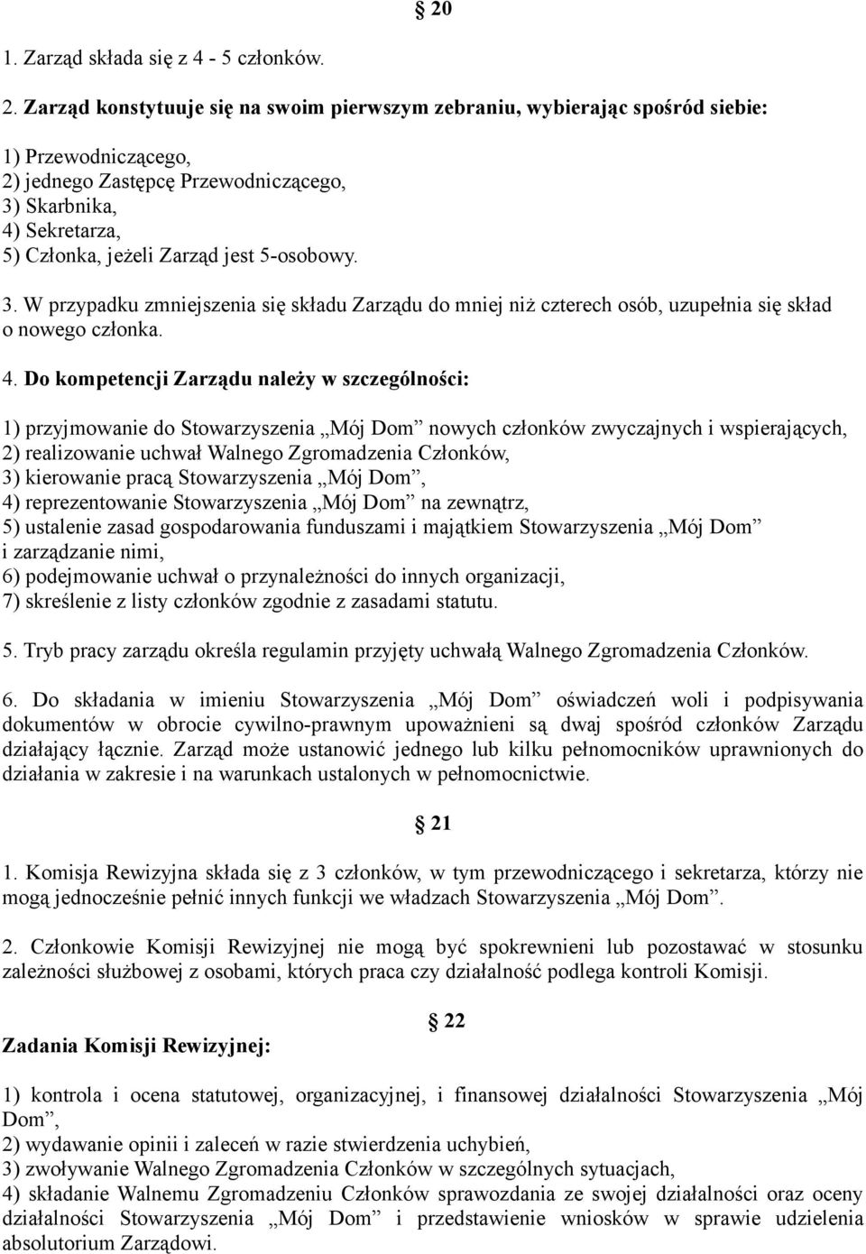 5-osobowy. 3. W przypadku zmniejszenia się składu Zarządu do mniej niż czterech osób, uzupełnia się skład o nowego członka. 4.