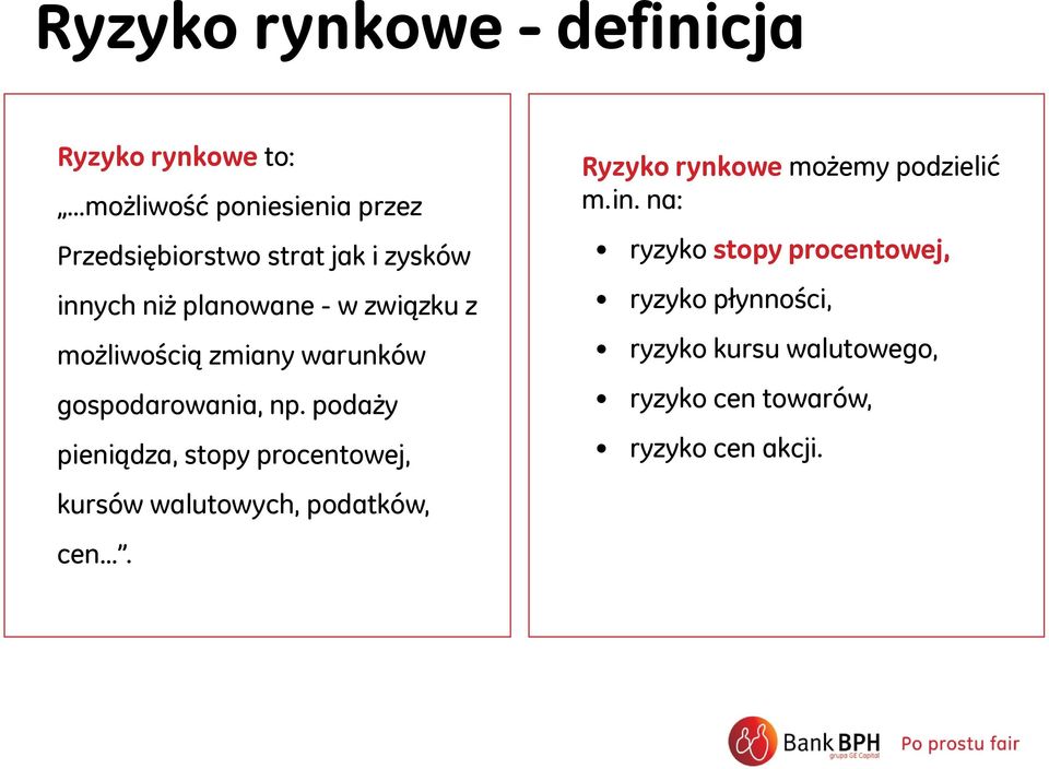 podaży pieniądza, stopy procentowej, kursów walutowych, podatków, cen.