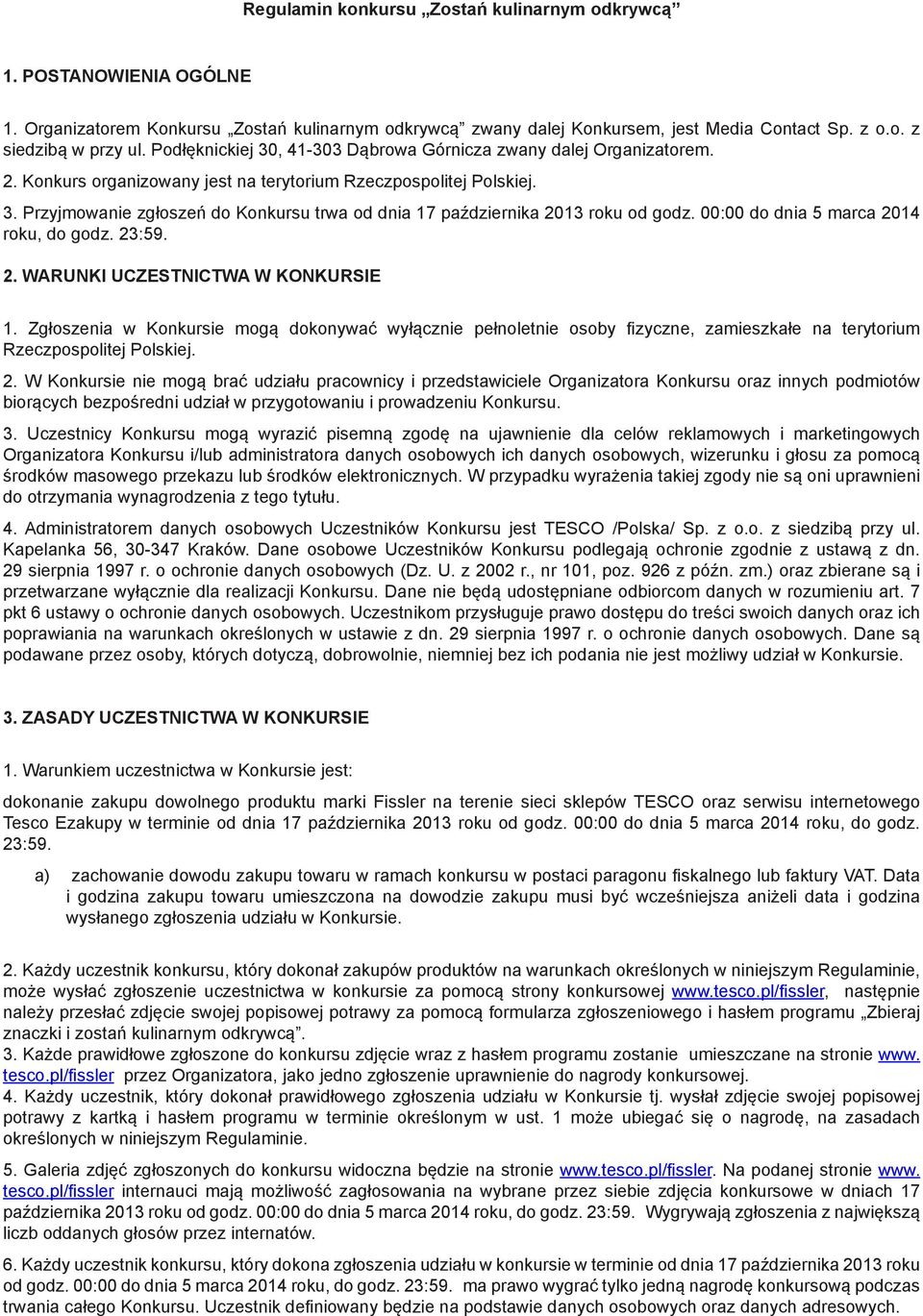 00:00 do dnia 5 marca 2014 roku, do godz. 23:59. 2. WARUNKI UCZESTNICTWA W KONKURSIE 1.