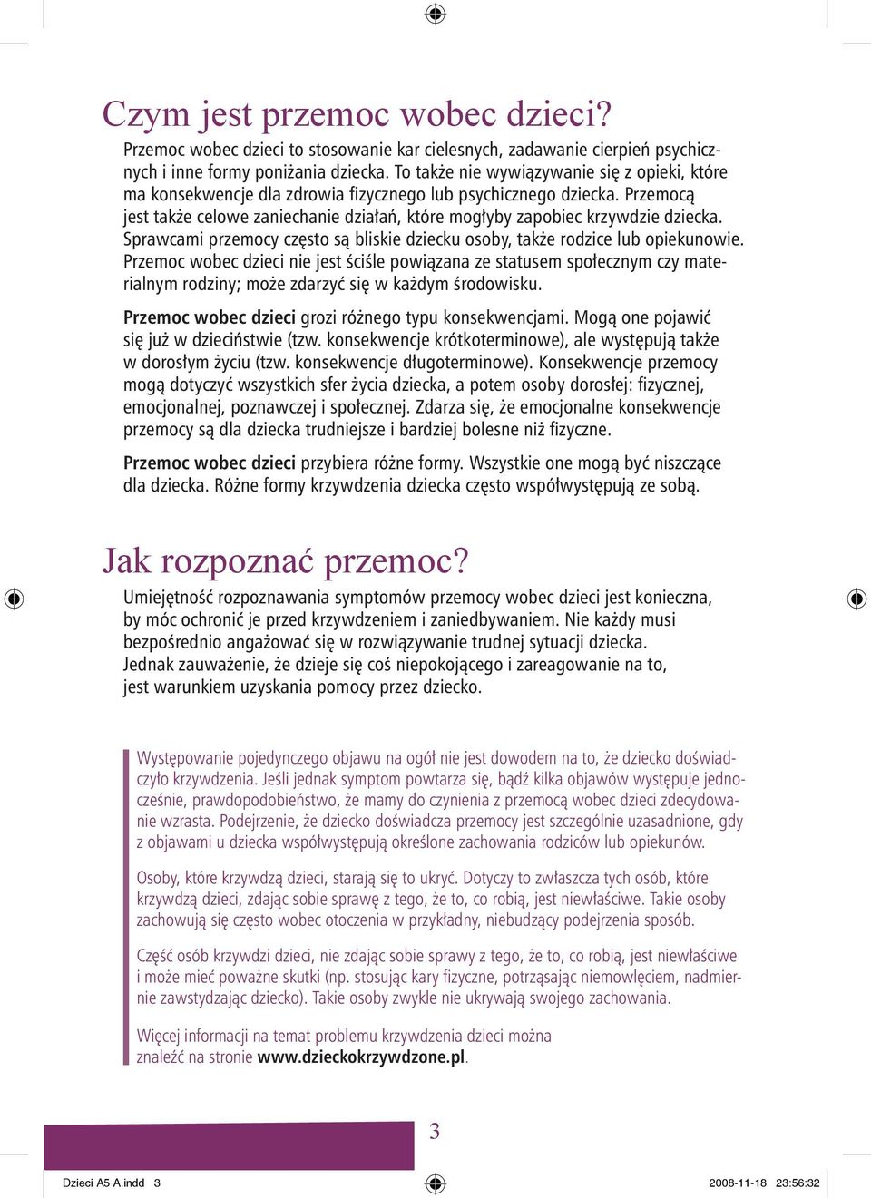 Sprawcami przemocy często są bliskie dziecku osoby, także rodzice lub opiekunowie.