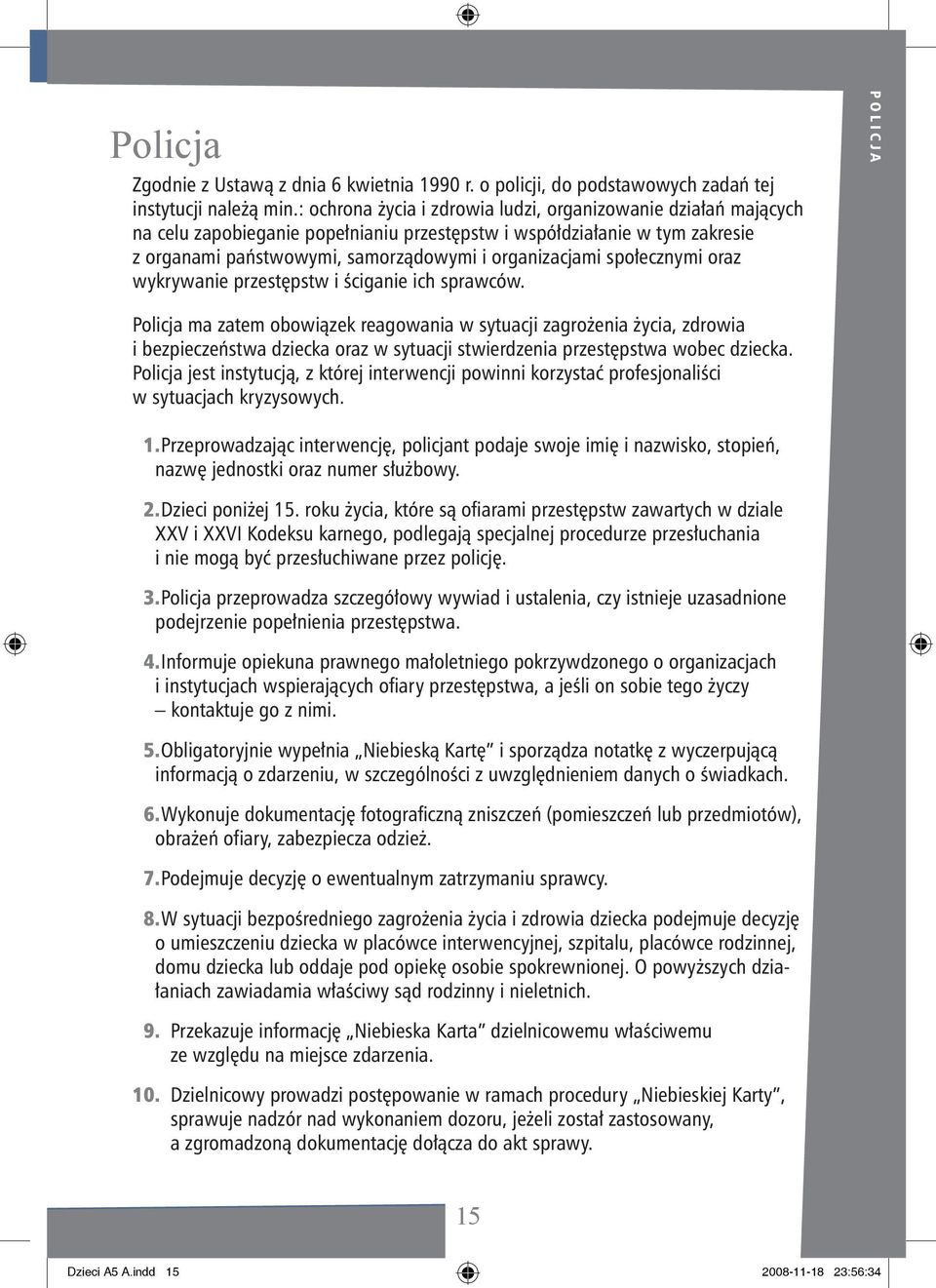 społecznymi oraz wykrywanie przestępstw i ściganie ich sprawców.