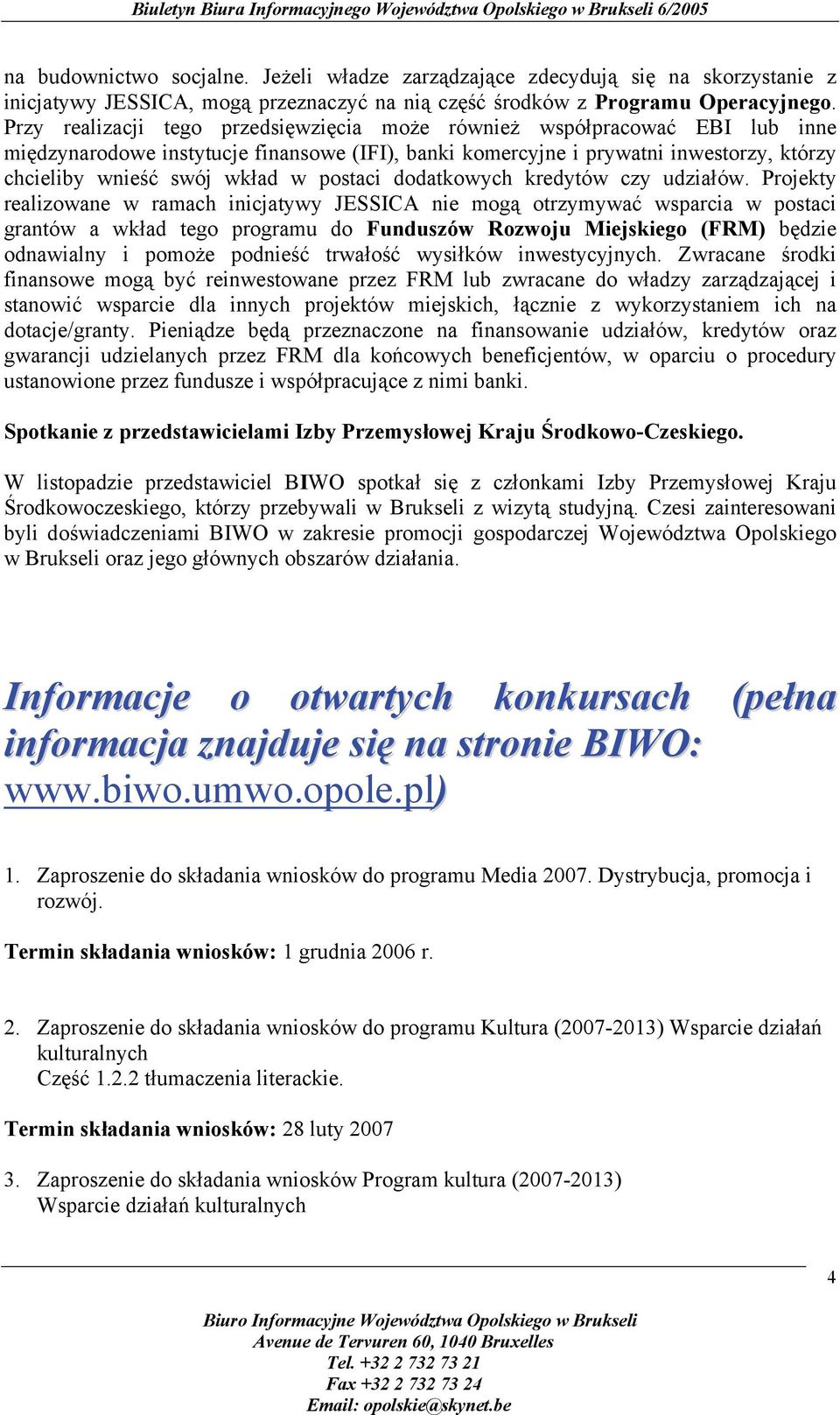 postaci dodatkowych kredytów czy udziałów.