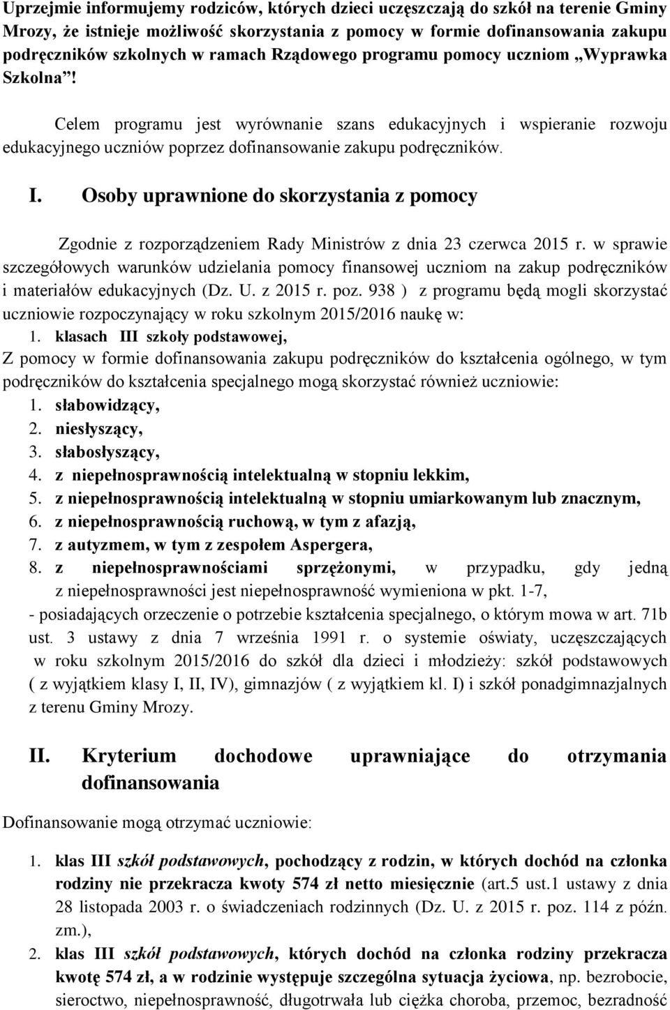 Osoby uprawnione do skorzystania z pomocy Zgodnie z rozporządzeniem Rady Ministrów z dnia 23 czerwca 2015 r.