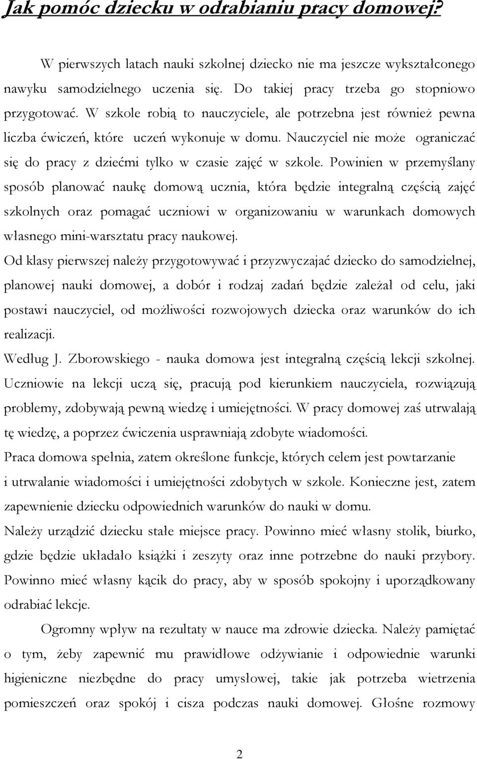 Nauczyciel nie może ograniczać się do pracy z dziećmi tylko w czasie zajęć w szkole.