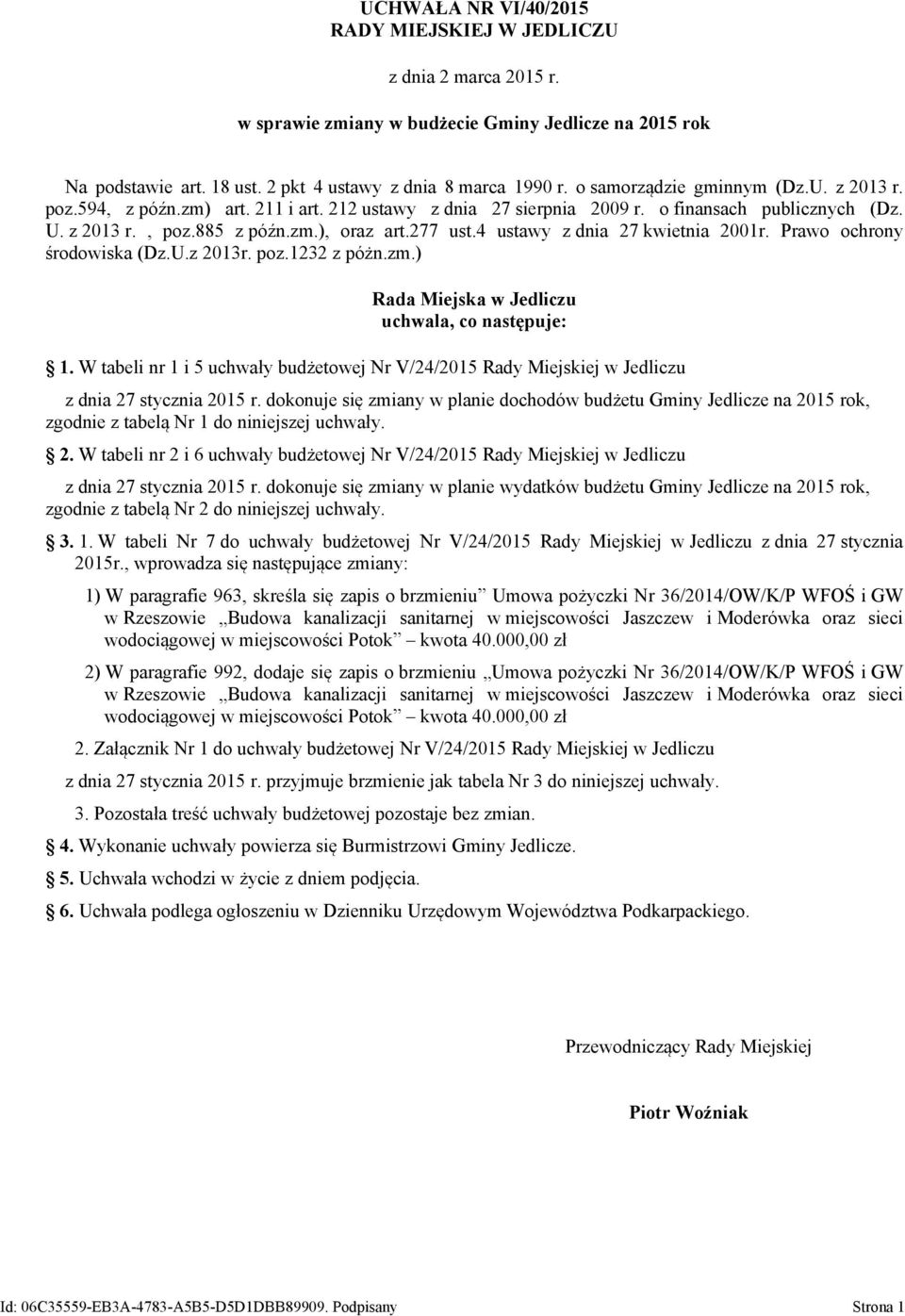 4 ustawy z dnia 27 kwietnia 2001r. Prawo ochrony środowiska (Dz.U.z 2013r. poz.1232 z póżn.zm.) Rada Miejska w Jedliczu uchwala, co następuje: 1.