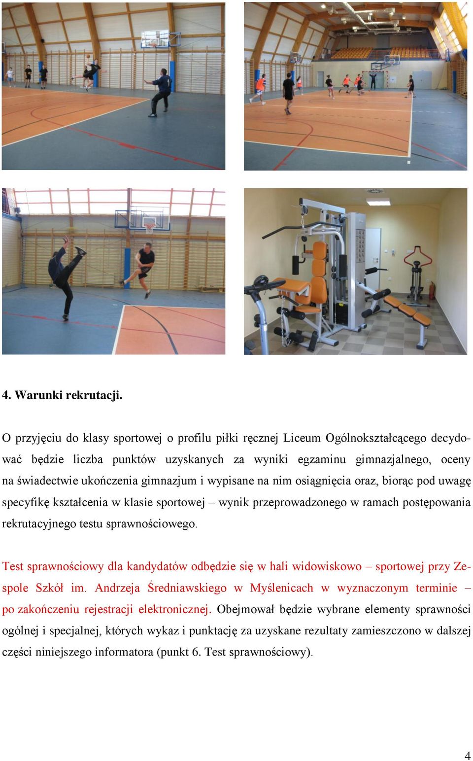 i wypisane na nim osiągnięcia oraz, biorąc pod uwagę specyfikę kształcenia w klasie sportowej wynik przeprowadzonego w ramach postępowania rekrutacyjnego testu sprawnościowego.
