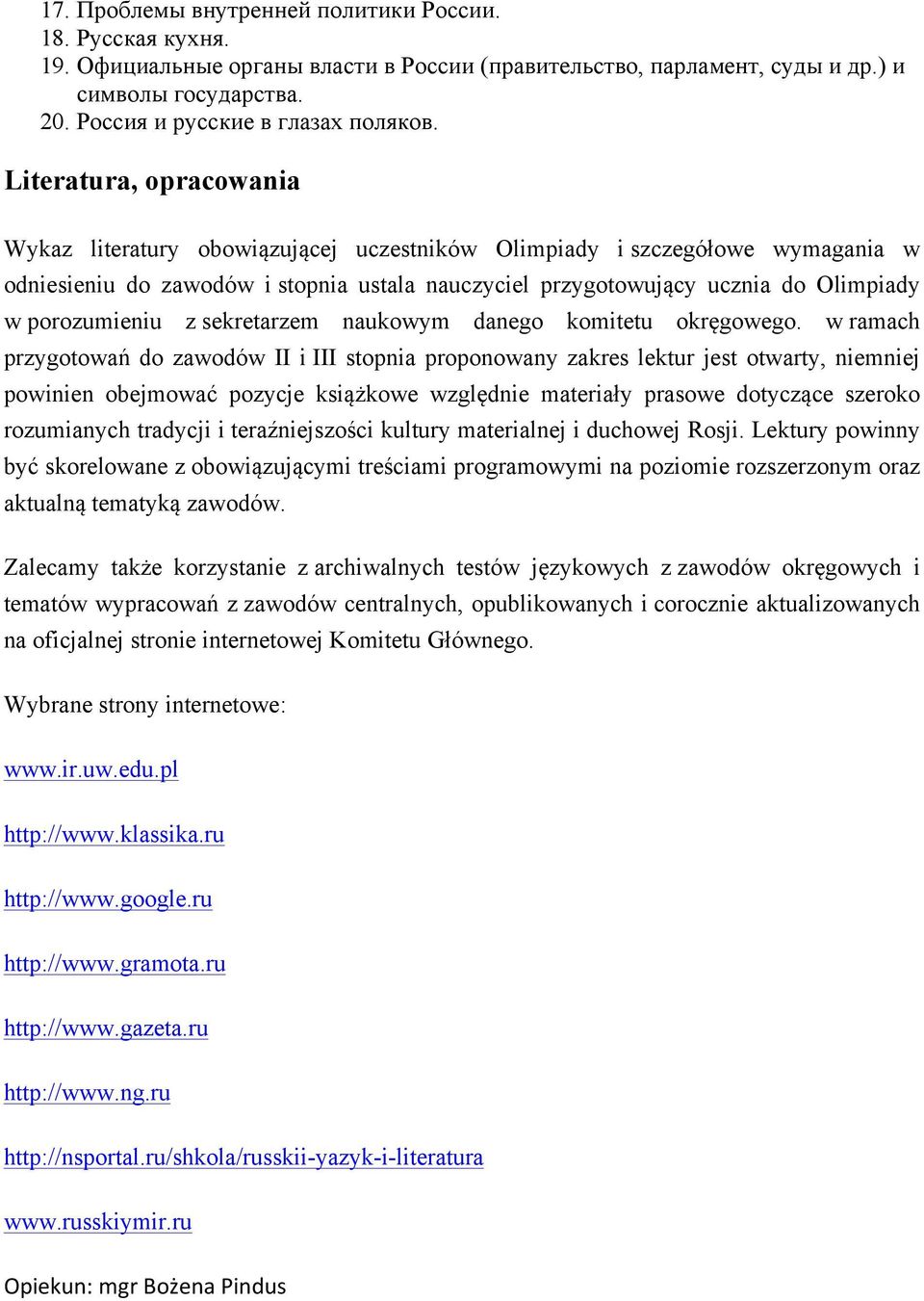 porozumieniu z sekretarzem naukowym danego komitetu okręgowego.