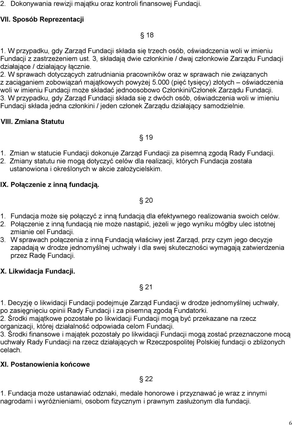 3, składają dwie członkinie / dwaj członkowie Zarządu Fundacji działające / działający łącznie. 2.