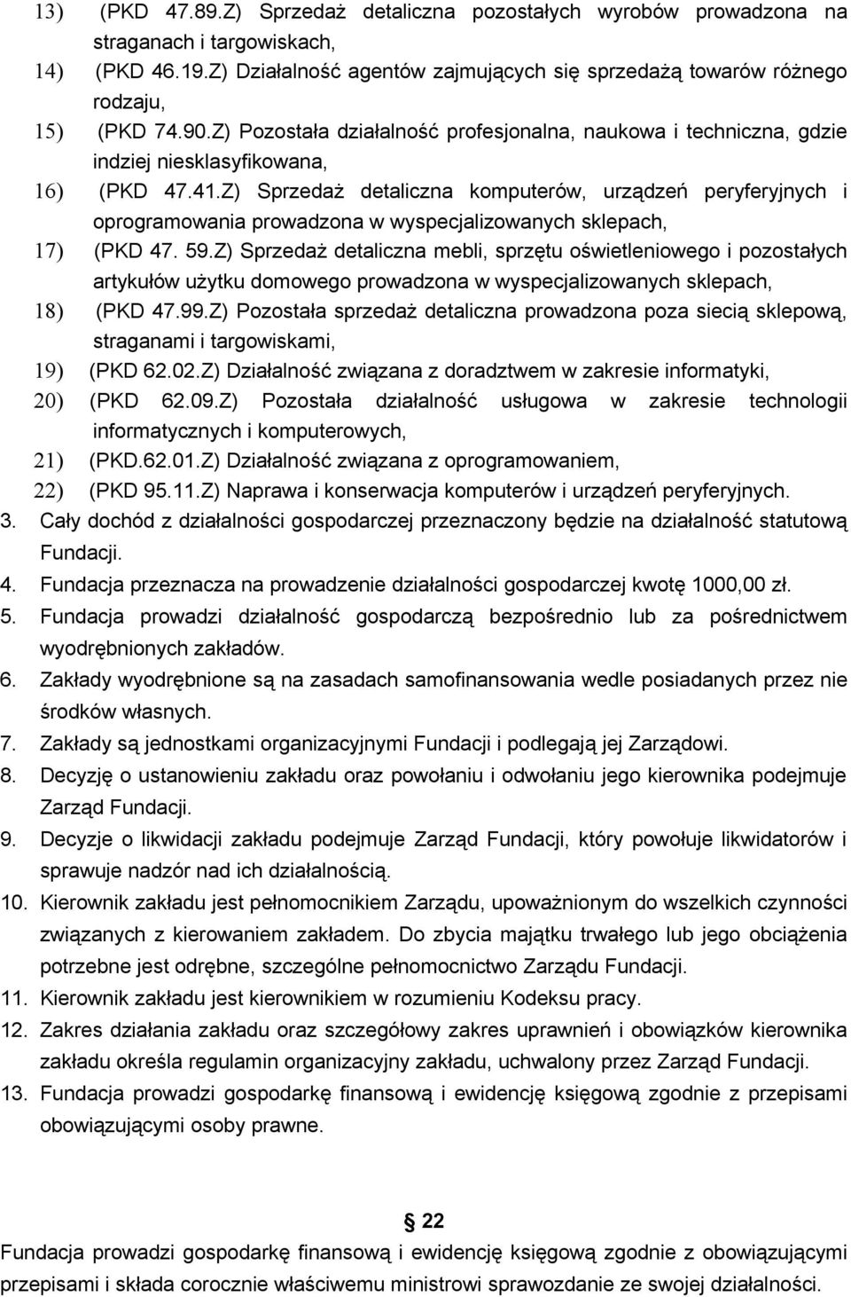 Z) Sprzedaż detaliczna komputerów, urządzeń peryferyjnych i oprogramowania prowadzona w wyspecjalizowanych sklepach, 17) (PKD 47. 59.