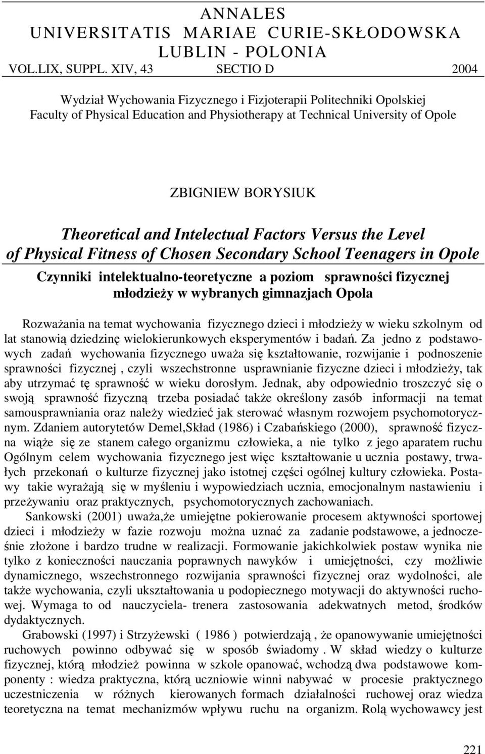 Theoretical and Intelectual Factors Versus the Level of Physical Fitness of Chosen Secondary School Teenagers in Opole Czynniki intelektualno-teoretyczne a poziom sprawności fizycznej młodzieży w