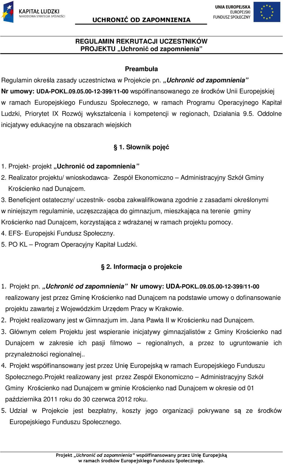 kompetencji w regionach, Działania 9.5. Oddolne inicjatywy edukacyjne na obszarach wiejskich 1. Słownik pojęć 1. Projekt- projekt Uchronić od zapomnienia 2.