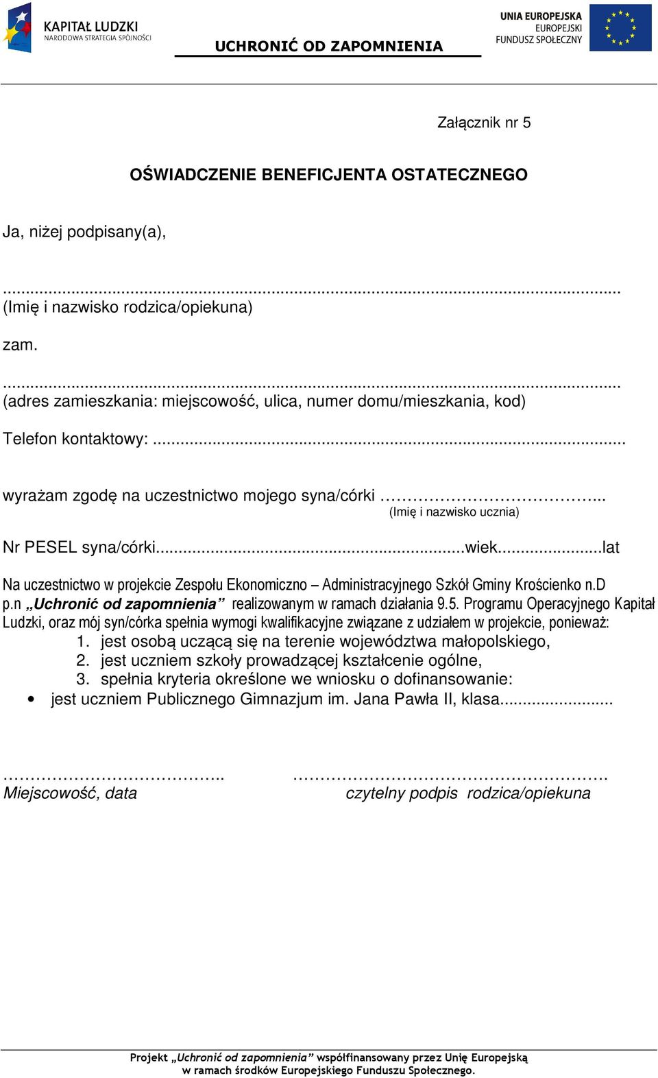 ..lat Na uczestnictwo w projekcie Zespołu Ekonomiczno Administracyjnego Szkół Gminy Krościenko n.d p.n Uchronić od zapomnienia realizowanym w ramach działania 9.5.