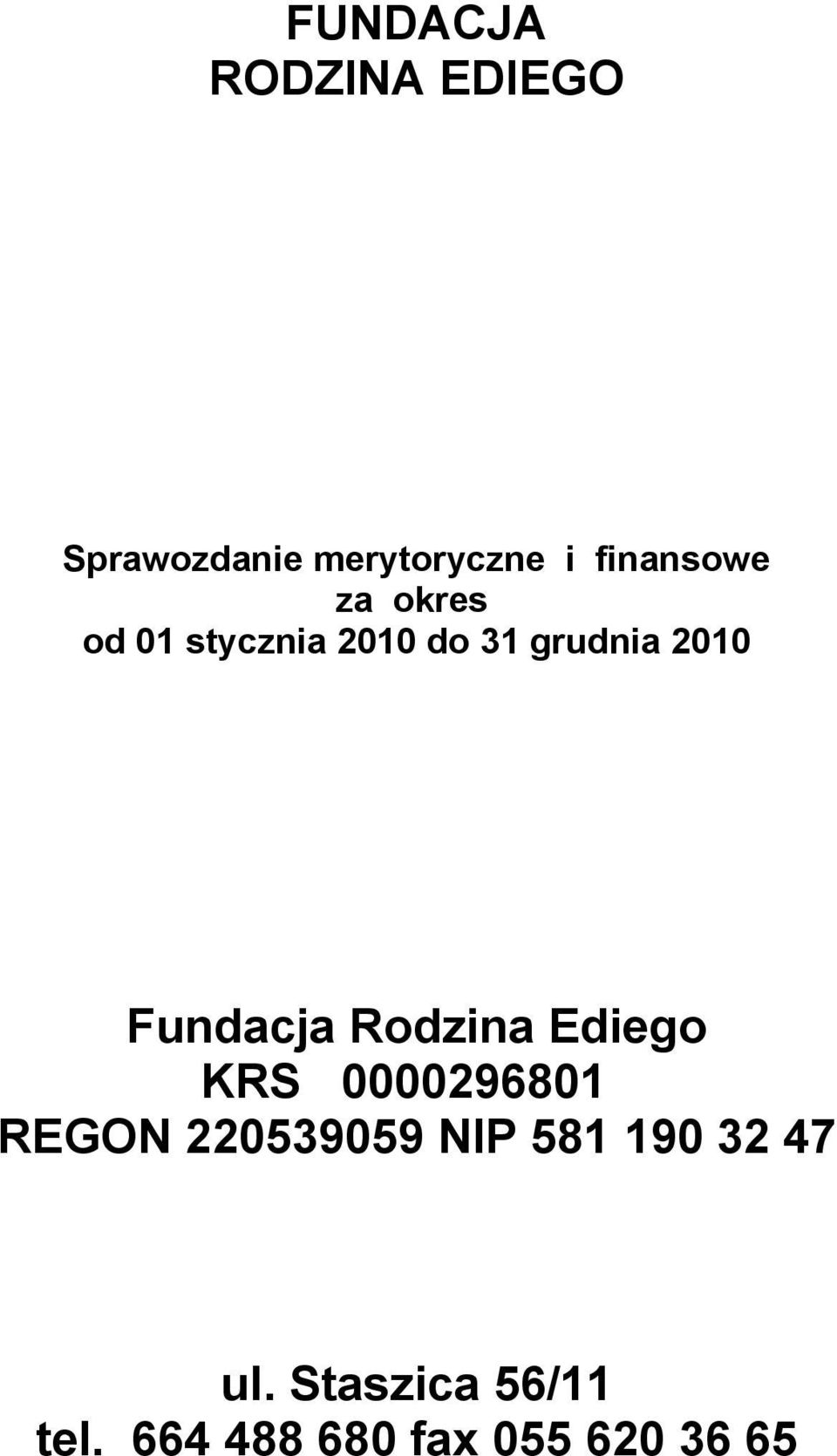 Fundacja Rodzina Ediego KRS 0000296801 REGON 220539059 NIP