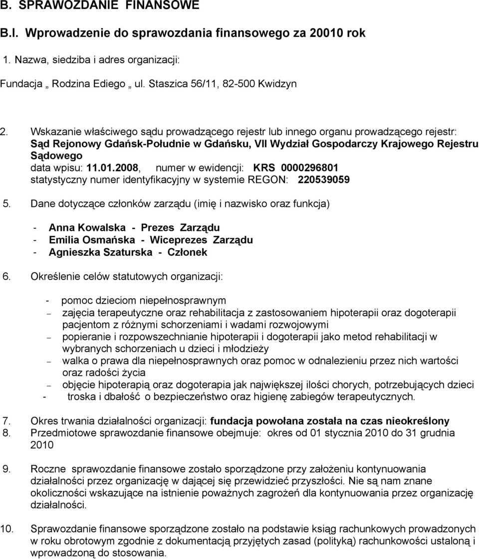 2008, numer w ewidencji: KRS 0000296801 statystyczny numer identyfikacyjny w systemie REGON: 220539059 5.