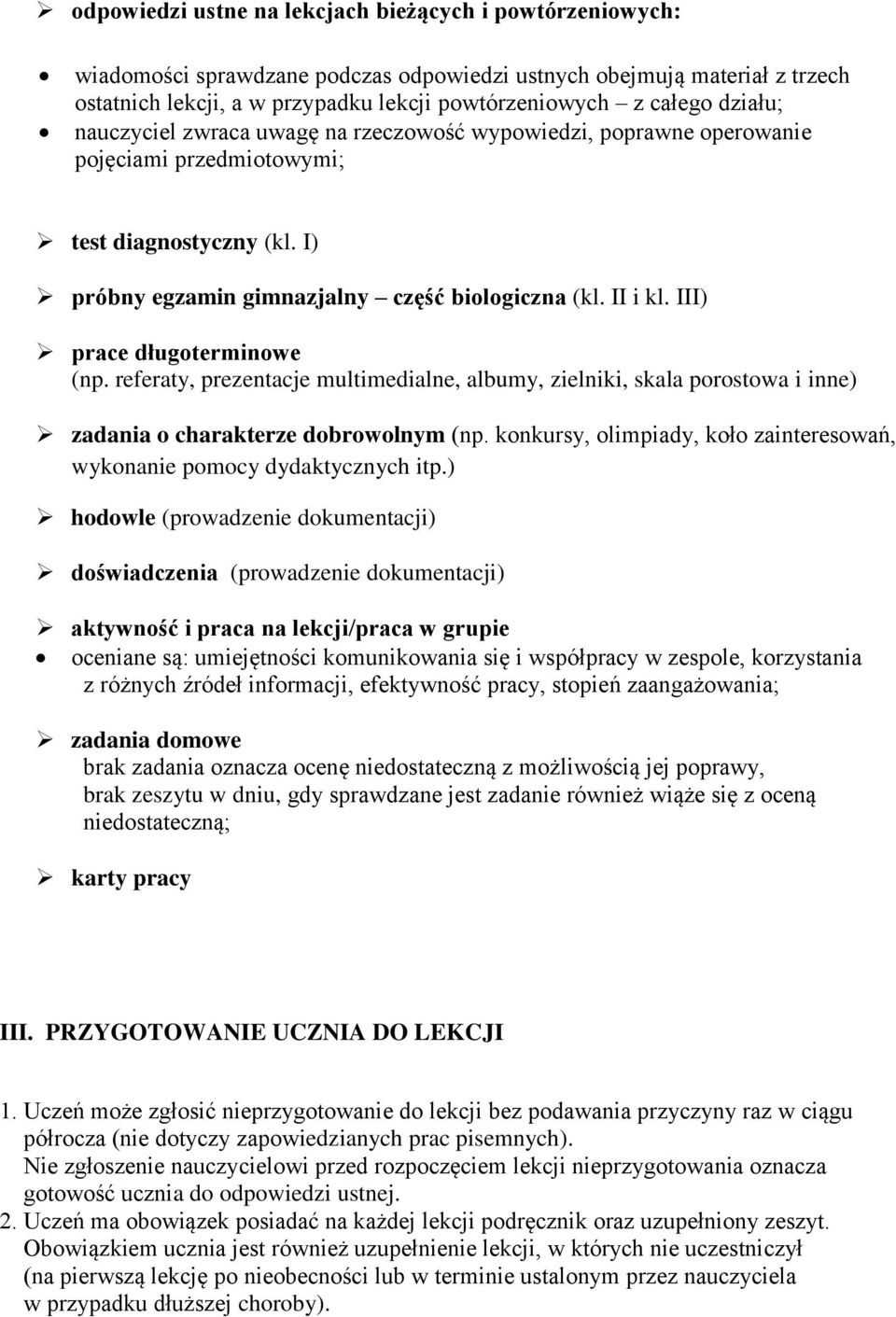 III) prace długoterminowe (np. referaty, prezentacje multimedialne, albumy, zielniki, skala porostowa i inne) zadania o charakterze dobrowolnym (np.