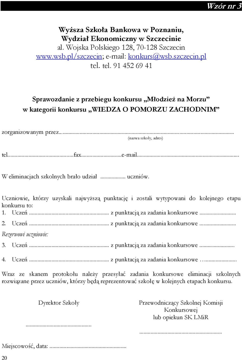 .. W eliminacjach szkolnych brało udział... uczniów. Uczniowie, którzy uzyskali najwyższą punktację i zostali wytypowani do kolejnego etapu konkursu to: 1. Uczeń... z punktacją za zadania konkursowe.