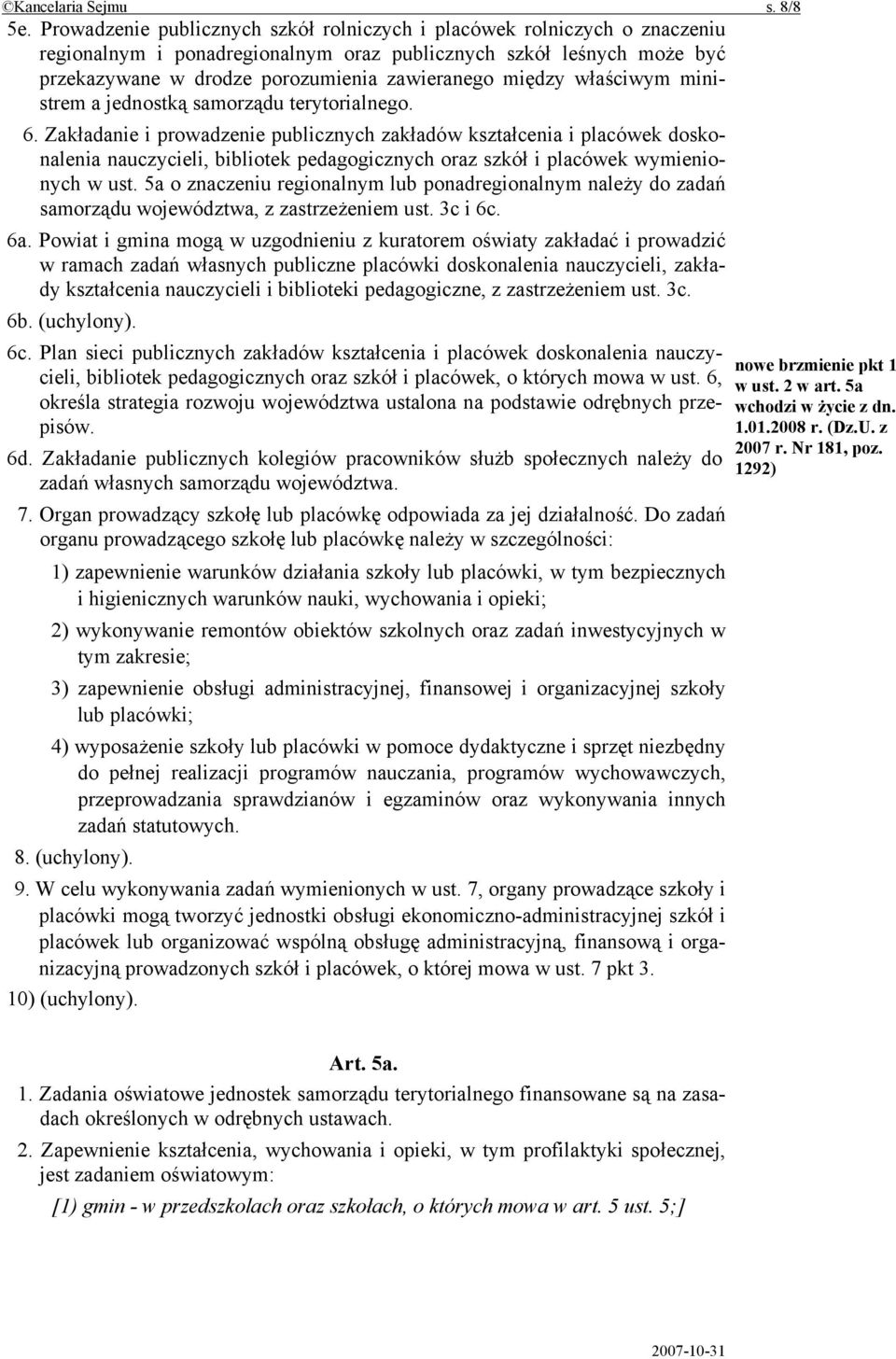 właściwym ministrem a jednostką samorządu terytorialnego. 6.